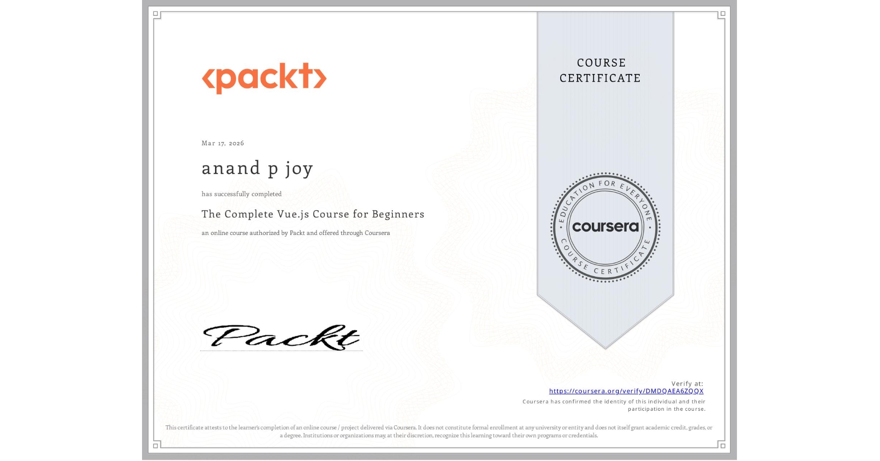 View certificate for anand p joy, The Complete Vue.js Course for Beginners, an online non-credit course authorized by Packt and offered through Coursera