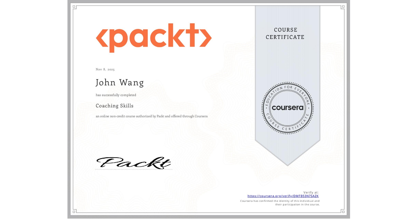 View certificate for John Wang, Coaching Skills, an online non-credit course authorized by Packt and offered through Coursera