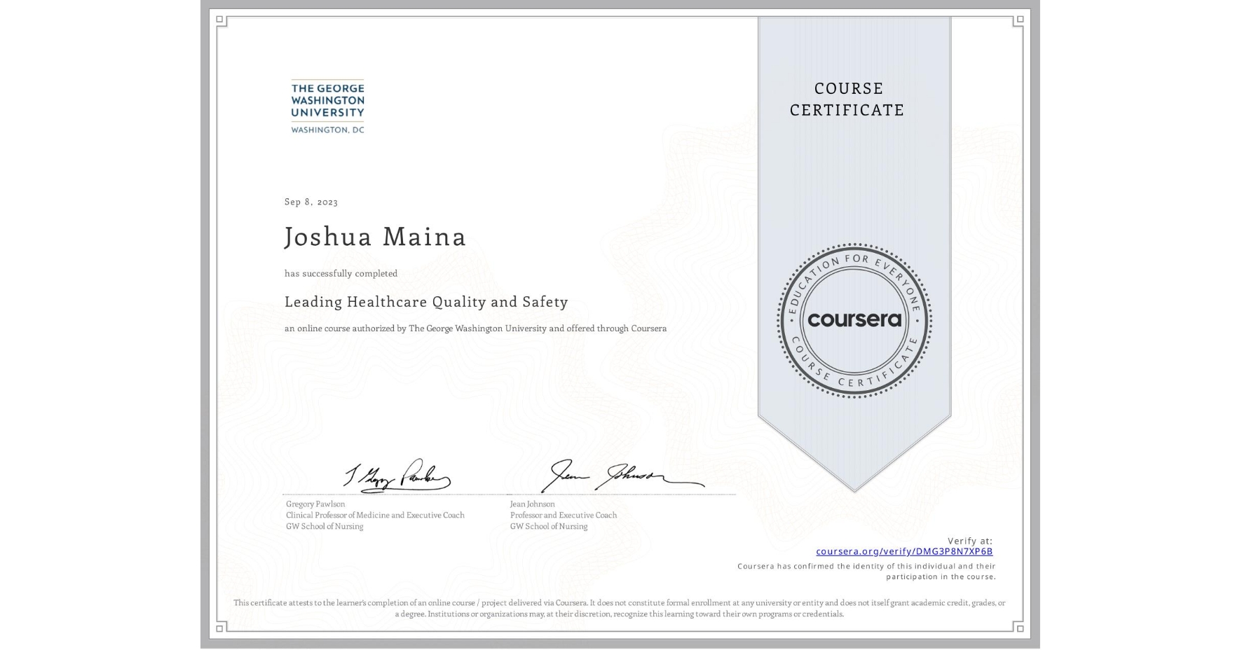 View certificate for Joshua Maina, Leading Healthcare Quality and Safety, an online non-credit course authorized by The George Washington University and offered through Coursera
