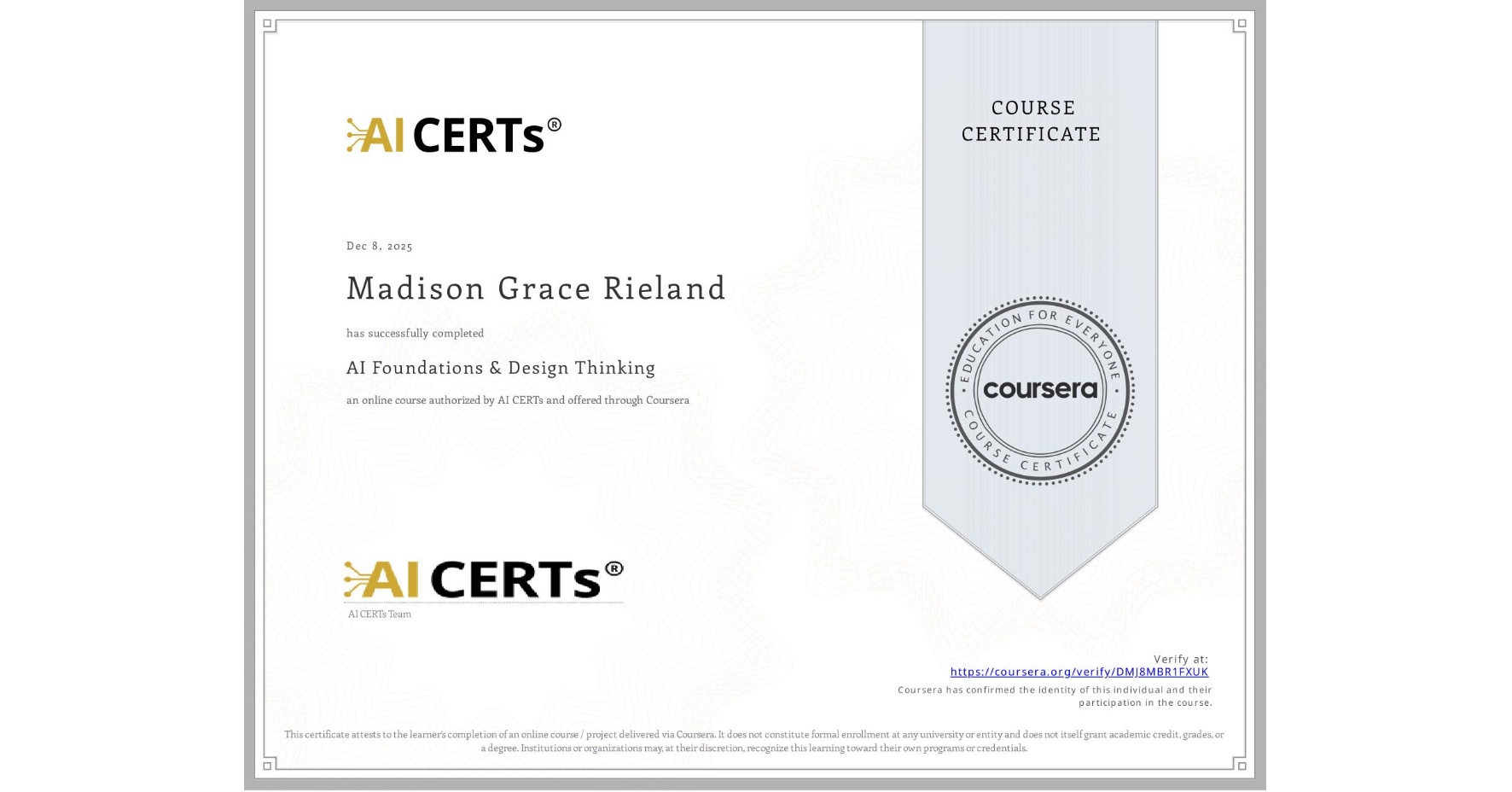 View certificate for Madison Grace Rieland, AI Foundations & Design Thinking, an online non-credit course authorized by AI CERTs and offered through Coursera