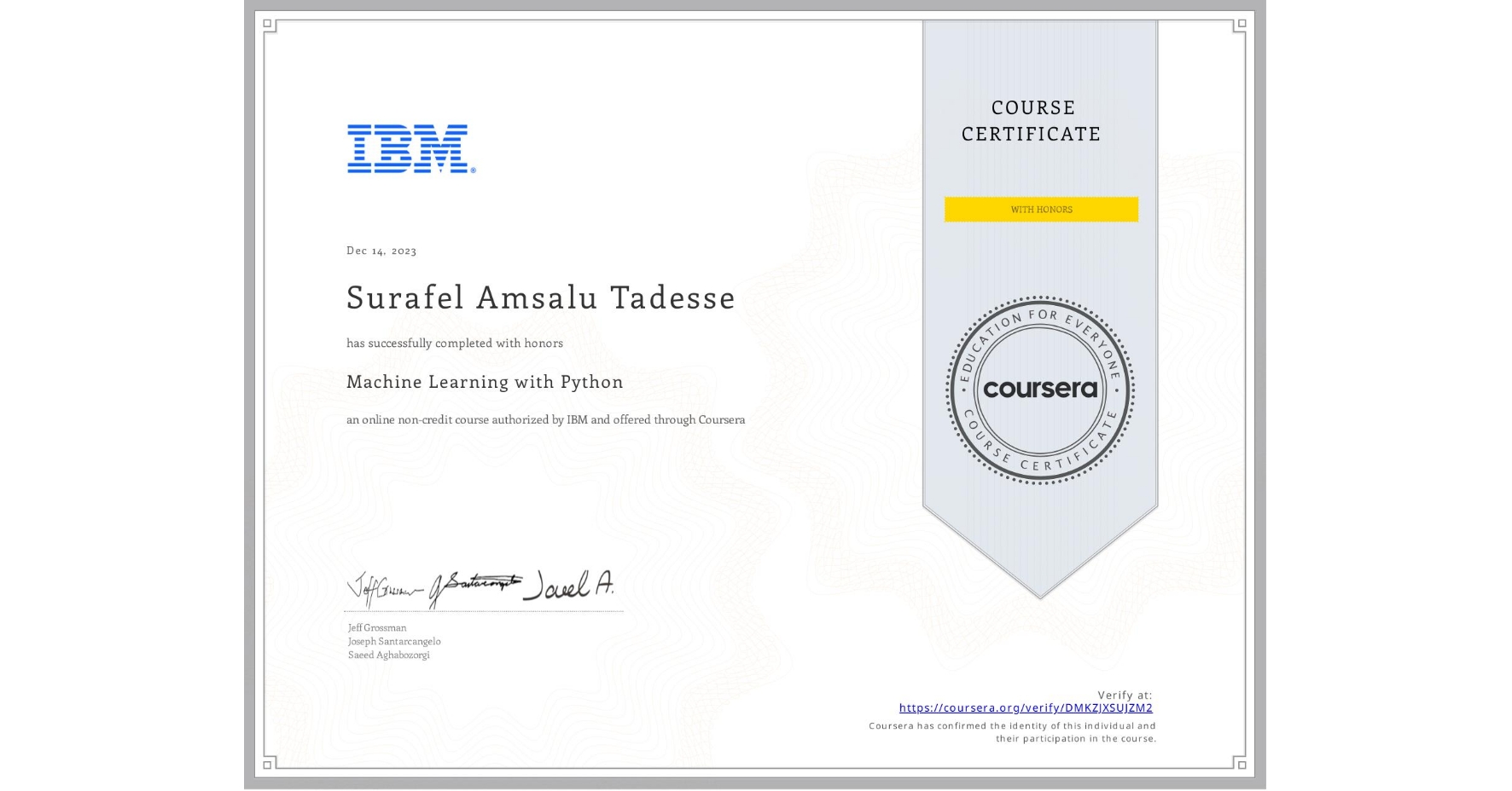 View certificate for Surafel Amsalu  Tadesse, Machine Learning with Python, an online non-credit course authorized by IBM and offered through Coursera