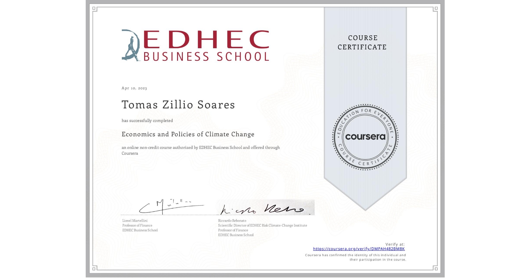 View certificate for Tomas Zillio Soares, Economics and Policies of Climate Change, an online non-credit course authorized by EDHEC Business School and offered through Coursera