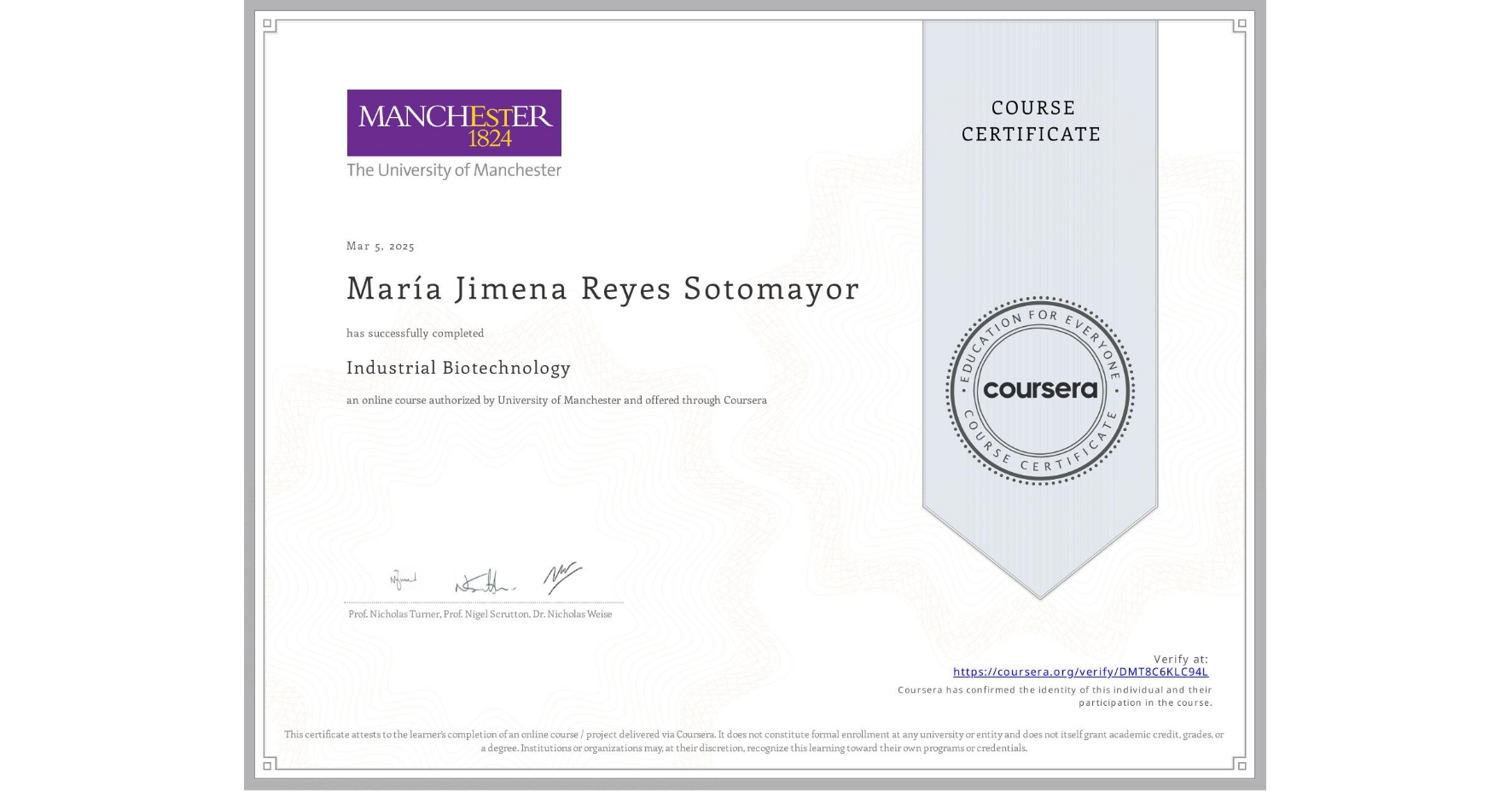 View certificate for MarÃa Jimena Reyes Sotomayor, Industrial Biotechnology, an online non-credit course authorized by University of Manchester and offered through Coursera