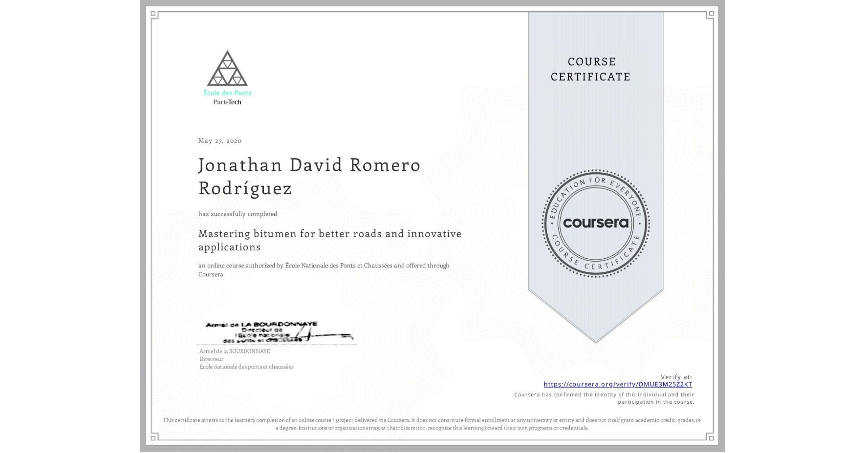 View certificate for Jonathan David Romero Rodríguez, Mastering bitumen for better roads and innovative applications, an online non-credit course authorized by École Nationale des Ponts et Chaussées and offered through Coursera