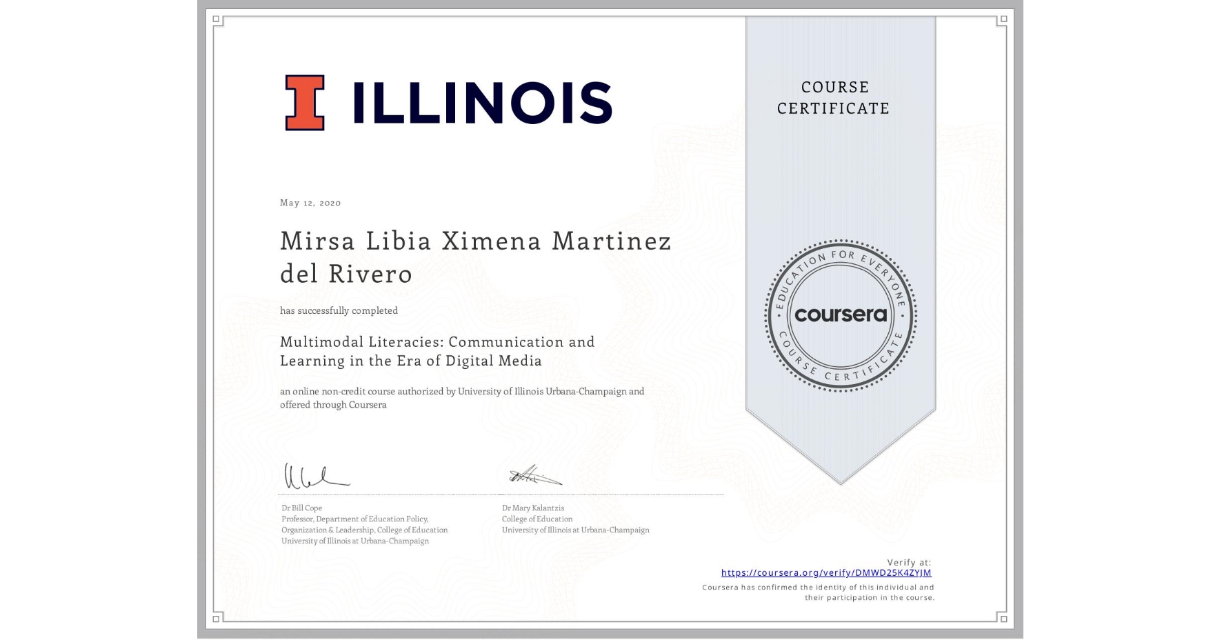 View certificate for Mirsa Libia Ximena Martinez del Rivero, Multimodal Literacies: Communication and Learning in the Era of Digital Media , an online non-credit course authorized by University of Illinois Urbana-Champaign and offered through Coursera