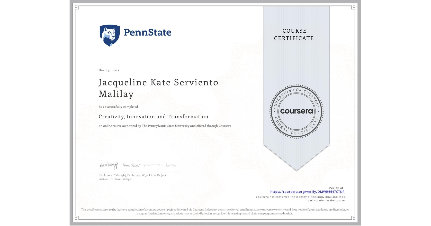 View certificate for Jacqueline Kate Serviento Malilay, Creativity, Innovation and Transformation, an online non-credit course authorized by The Pennsylvania State University and offered through Coursera