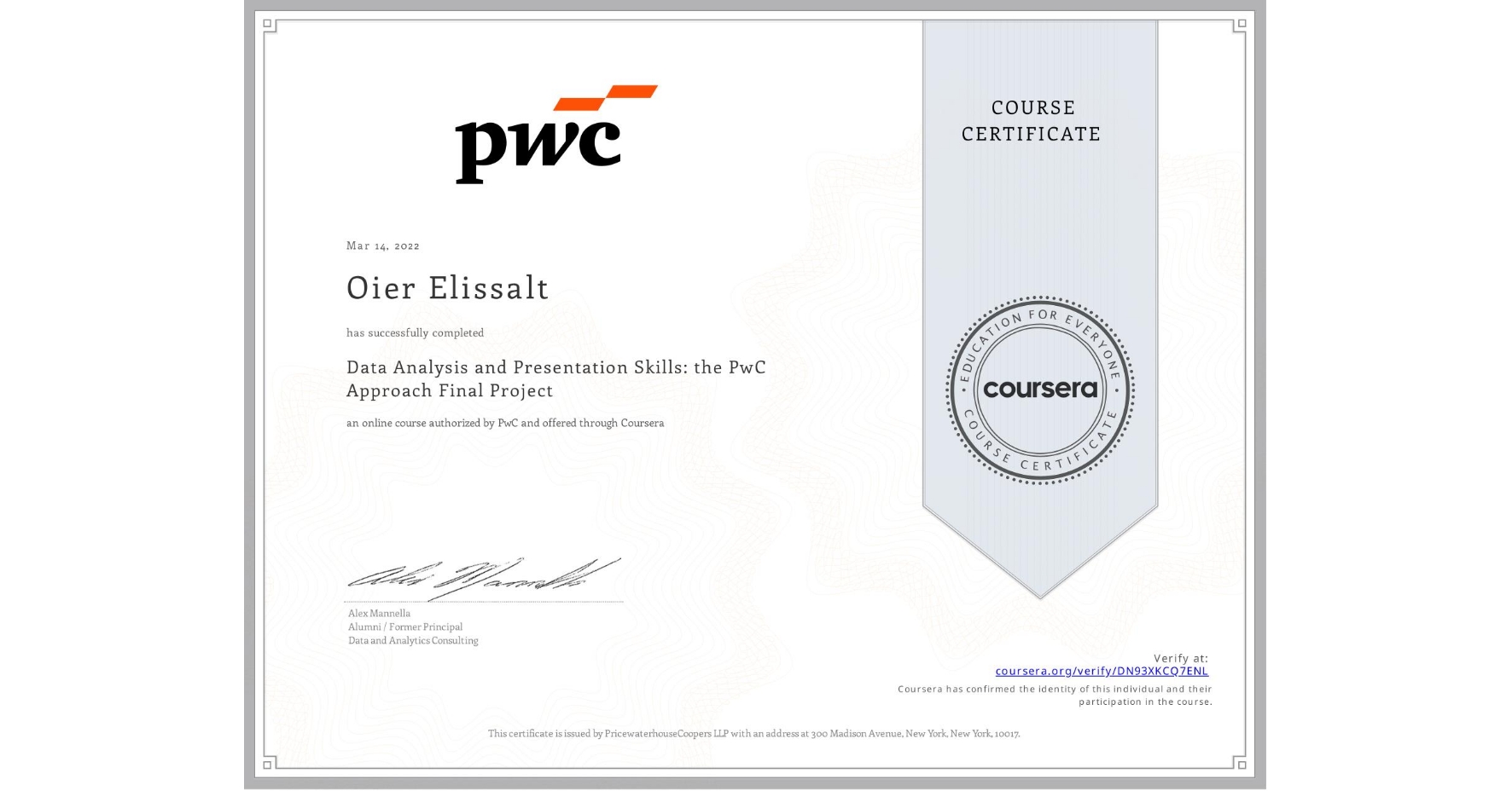 View certificate for Oier Elissalt, Data Analysis and Presentation Skills: the PwC Approach Final Project, an online non-credit course authorized by PwC and offered through Coursera