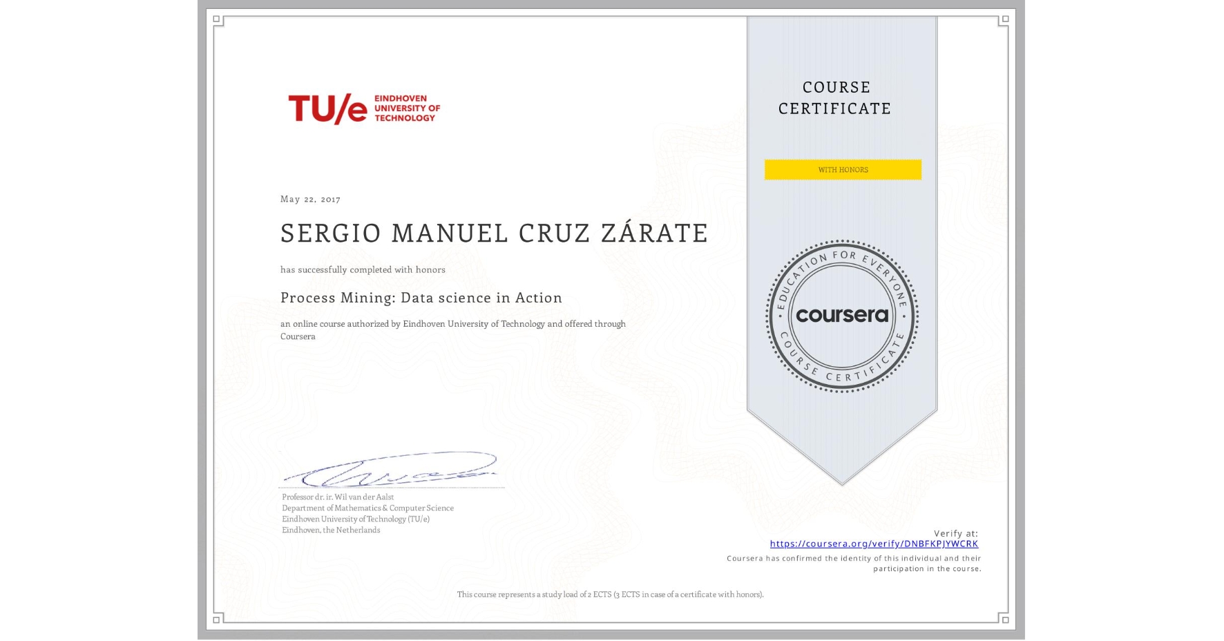View certificate for SERGIO MANUEL  CRUZ ZÁRATE, Process Mining: Data science in Action, an online non-credit course authorized by Eindhoven University of Technology and offered through Coursera