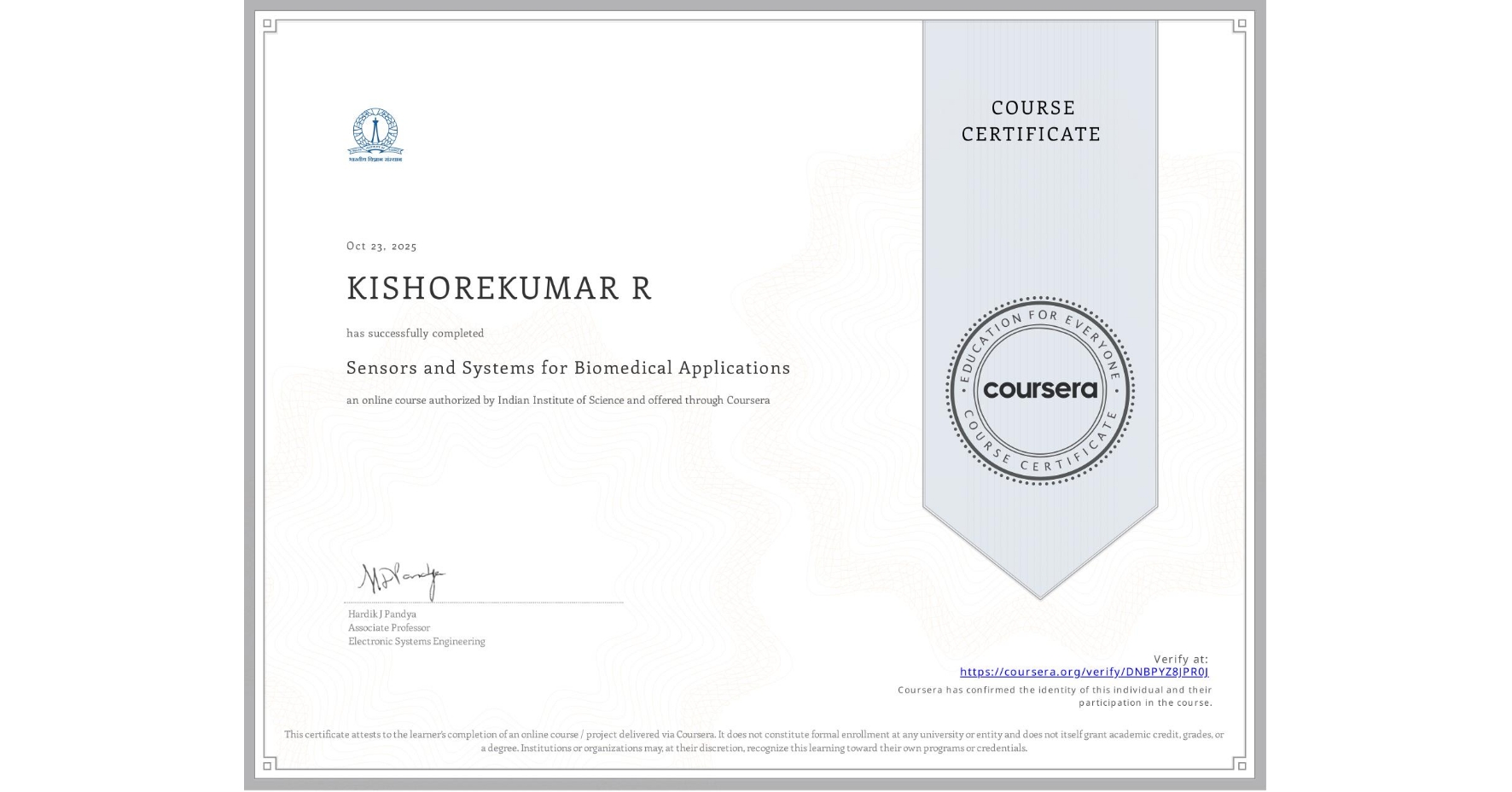View certificate for KISHOREKUMAR R, Sensors and Systems for Biomedical Applications, an online non-credit course authorized by Indian Institute of Science and offered through Coursera