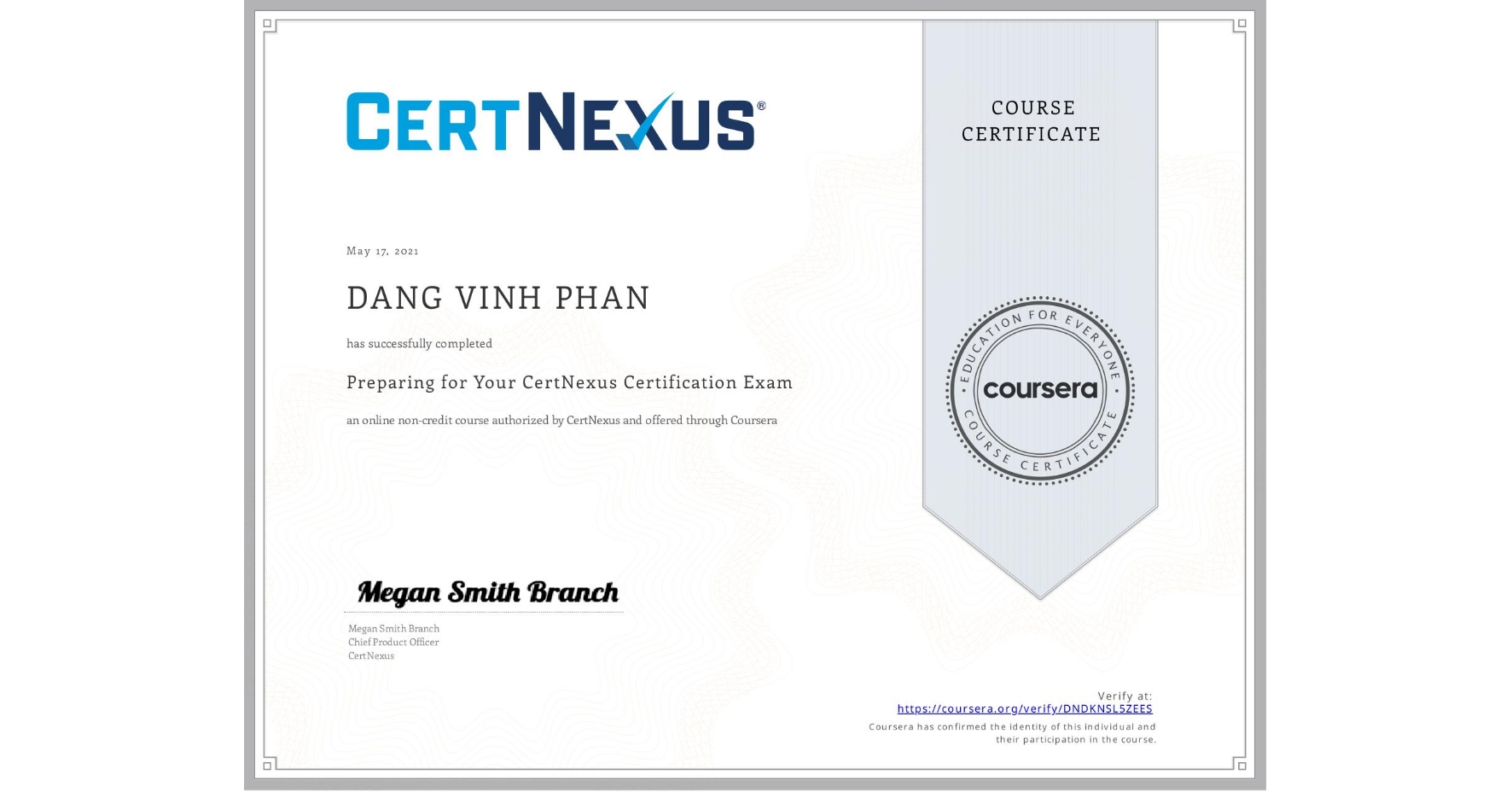 View certificate for DANG VINH  PHAN, Preparing for Your CertNexus Certification Exam, an online non-credit course authorized by CertNexus and offered through Coursera