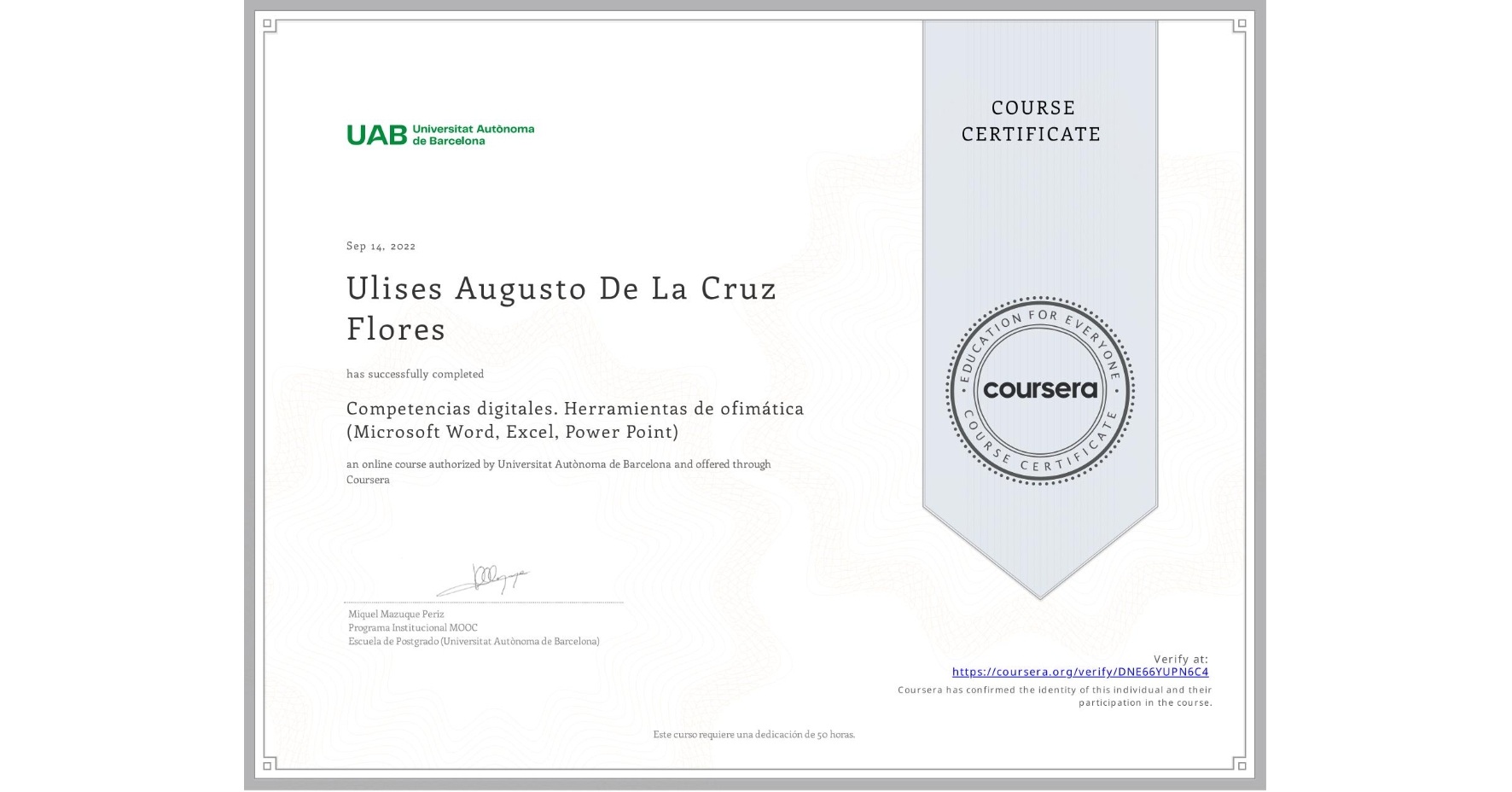 View certificate for Ulises Augusto De La Cruz Flores, Competencias digitales. Herramientas de ofimática (Microsoft Word, Excel, Power Point), an online non-credit course authorized by Universitat Autònoma de Barcelona and offered through Coursera