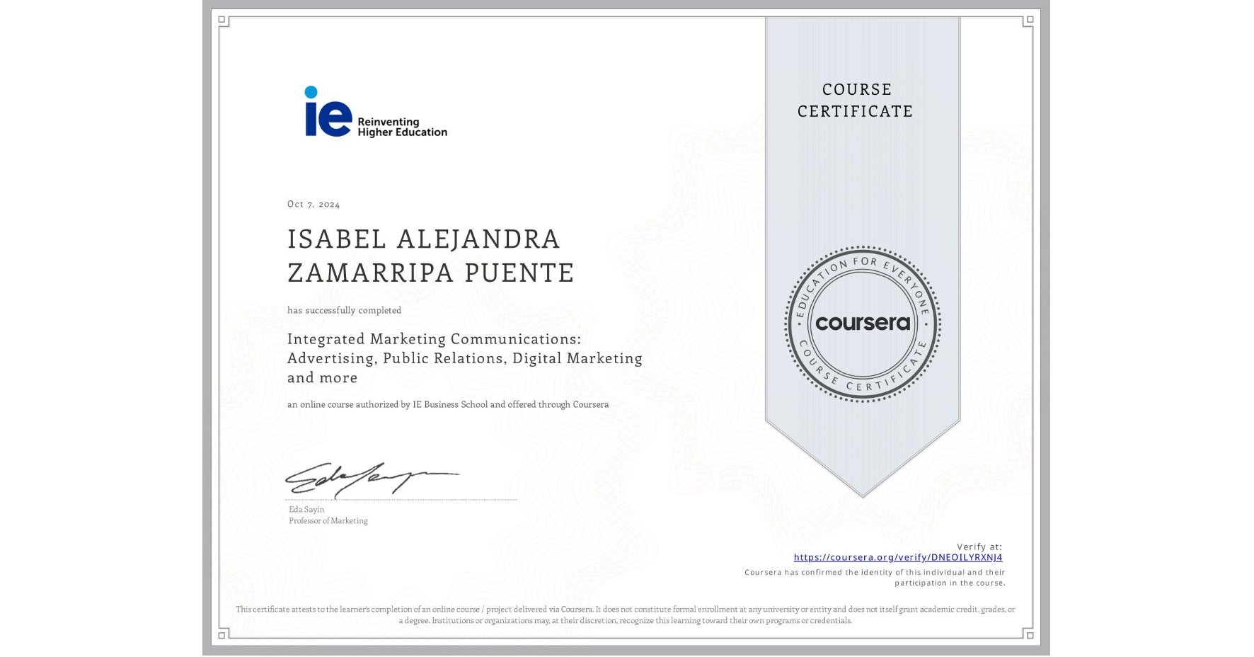 View certificate for ISABEL ALEJANDRA ZAMARRIPA PUENTE, Integrated Marketing Communications: Advertising, Public Relations, Digital Marketing and more, an online non-credit course authorized by IE Business School and offered through Coursera