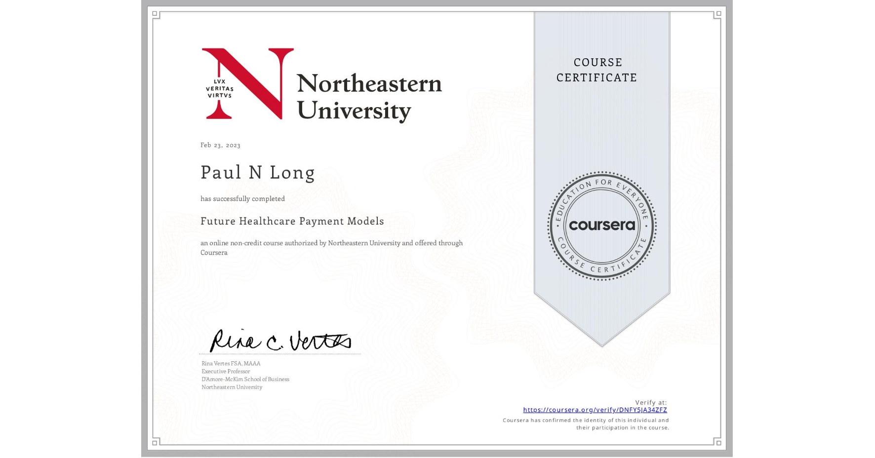 View certificate for Paul N Long,  Future Healthcare Payment Models, an online non-credit course authorized by Northeastern University  and offered through Coursera