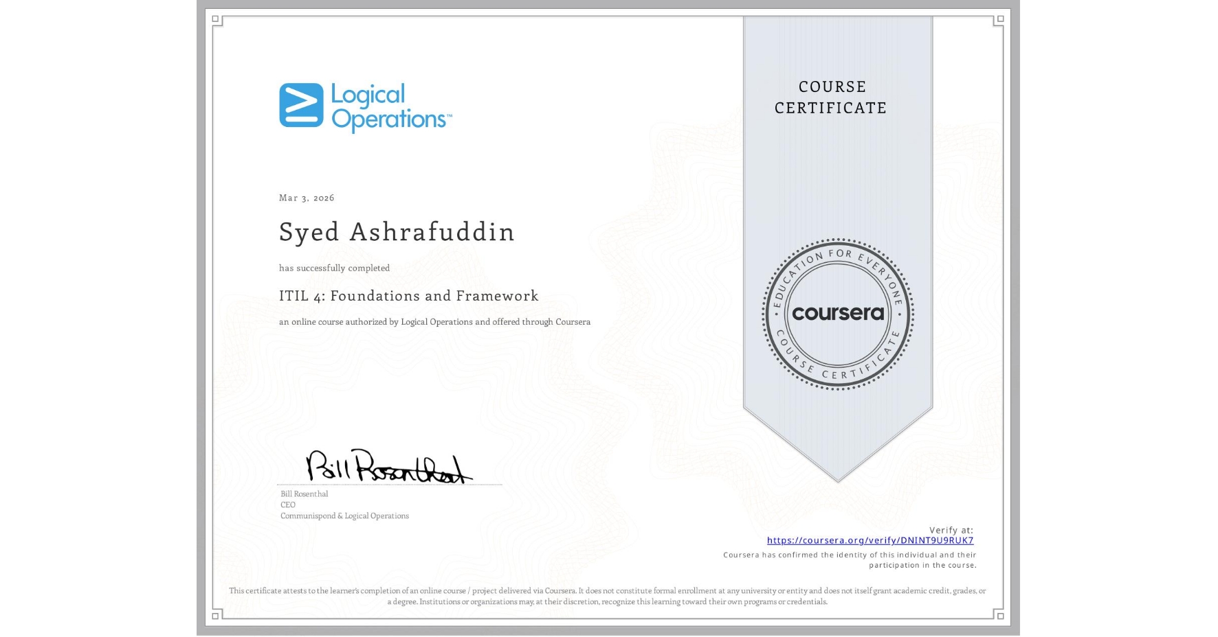View certificate for Syed Ashrafuddin, ITIL 4: Foundations and Framework, an online non-credit course authorized by Logical Operations and offered through Coursera