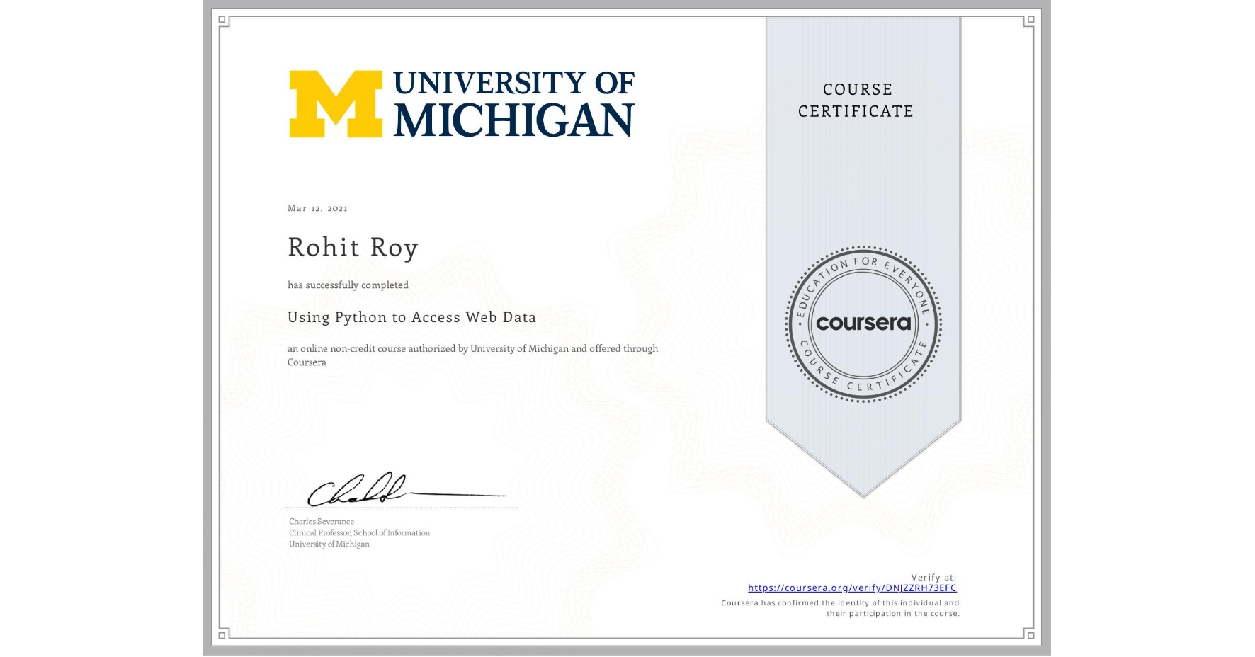 View certificate for Rohit Roy, Using Python to Access Web Data, an online non-credit course authorized by University of Michigan and offered through Coursera