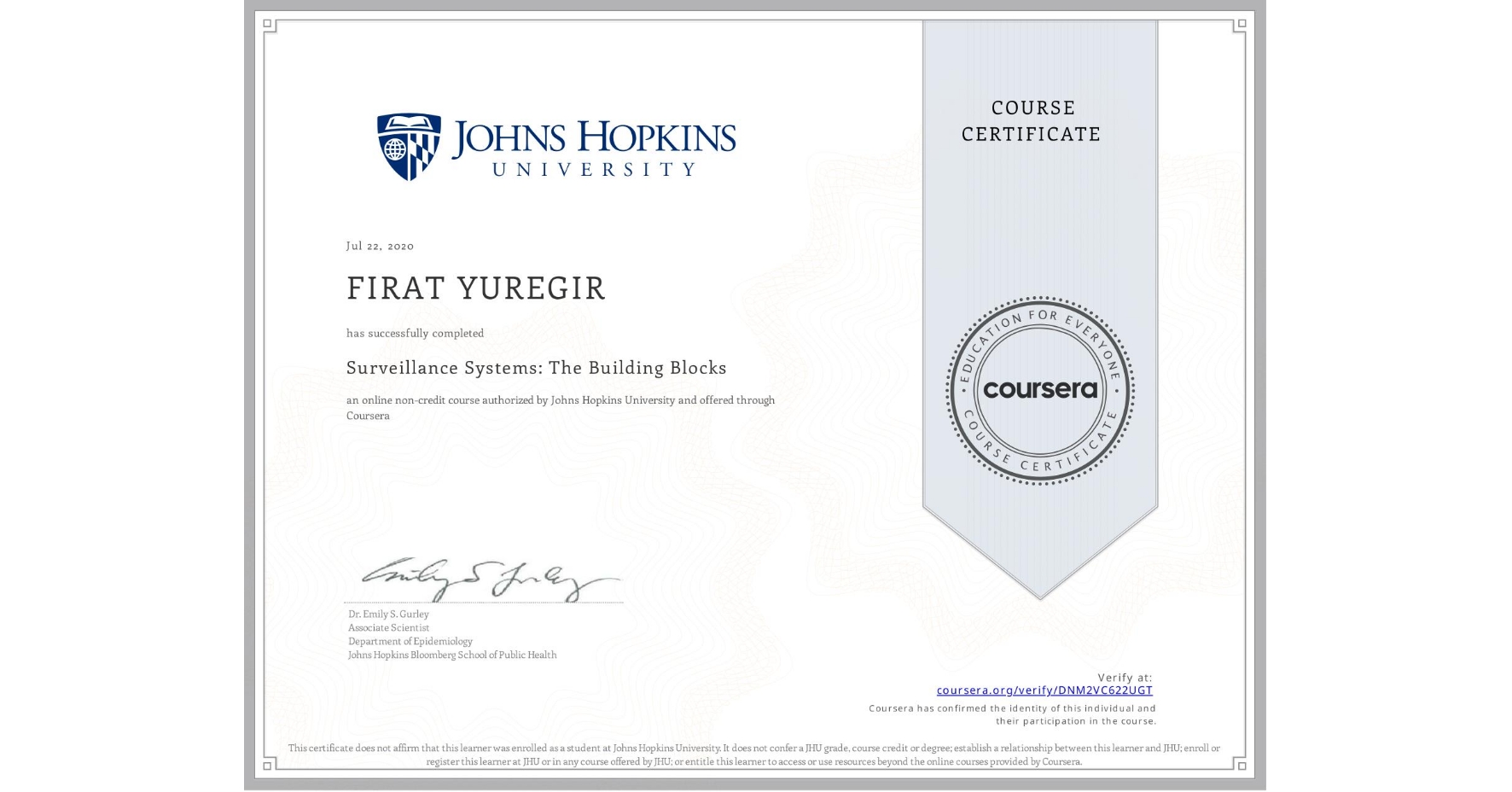 View certificate for FIRAT YUREGIR, Surveillance Systems: The Building Blocks, an online non-credit course authorized by Johns Hopkins University and offered through Coursera