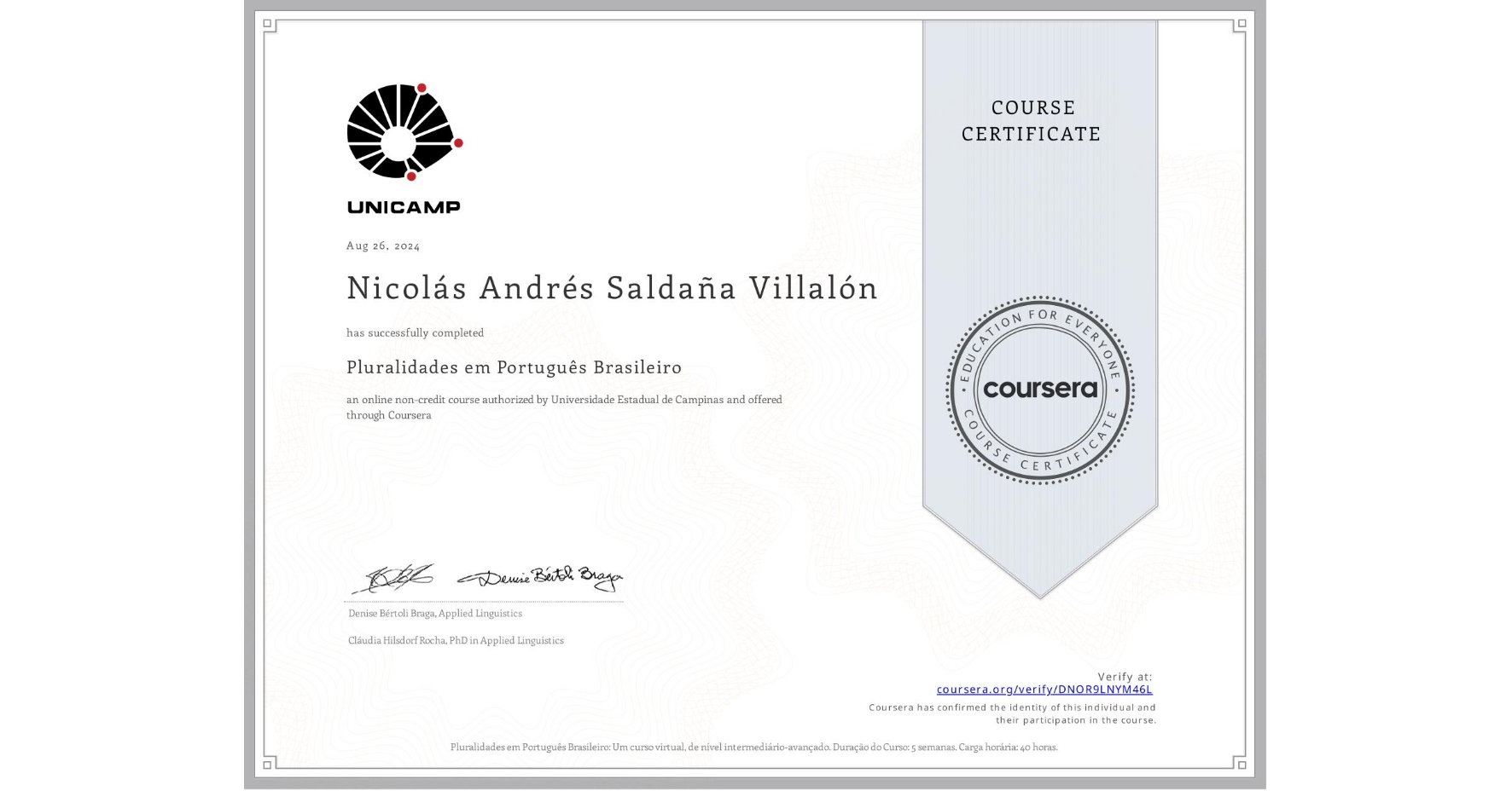 View certificate for Nicolás Andrés Saldaña Villalón, Pluralidades em Português Brasileiro, an online non-credit course authorized by Universidade Estadual de Campinas and offered through Coursera
