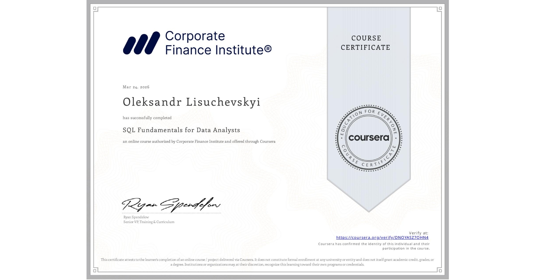 View certificate for Oleksandr Lisuchevskyi, SQL Fundamentals for Data Analysts, an online non-credit course authorized by Corporate Finance Institute and offered through Coursera