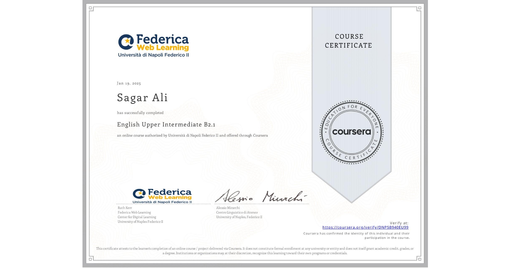 View certificate for Sagar Ali , English Upper Intermediate B2.1, an online non-credit course authorized by Università di Napoli Federico II and offered through Coursera