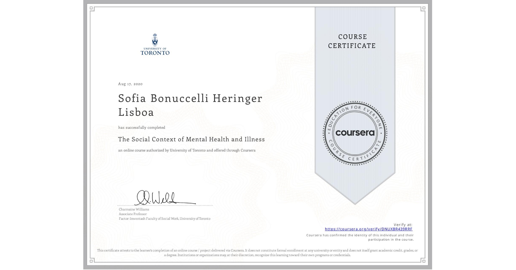 View certificate for Sofia Bonuccelli Heringer Lisboa, The Social Context of Mental Health and Illness, an online non-credit course authorized by University of Toronto and offered through Coursera