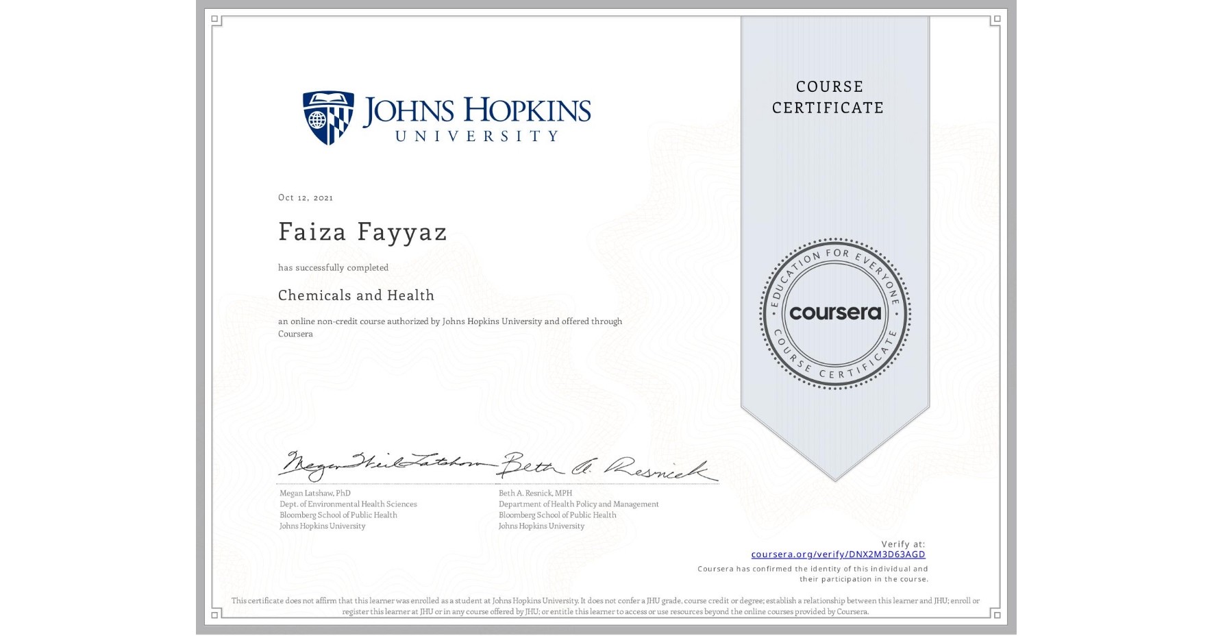View certificate for Faiza Fayyaz, Chemicals and Health, an online non-credit course authorized by Johns Hopkins University and offered through Coursera