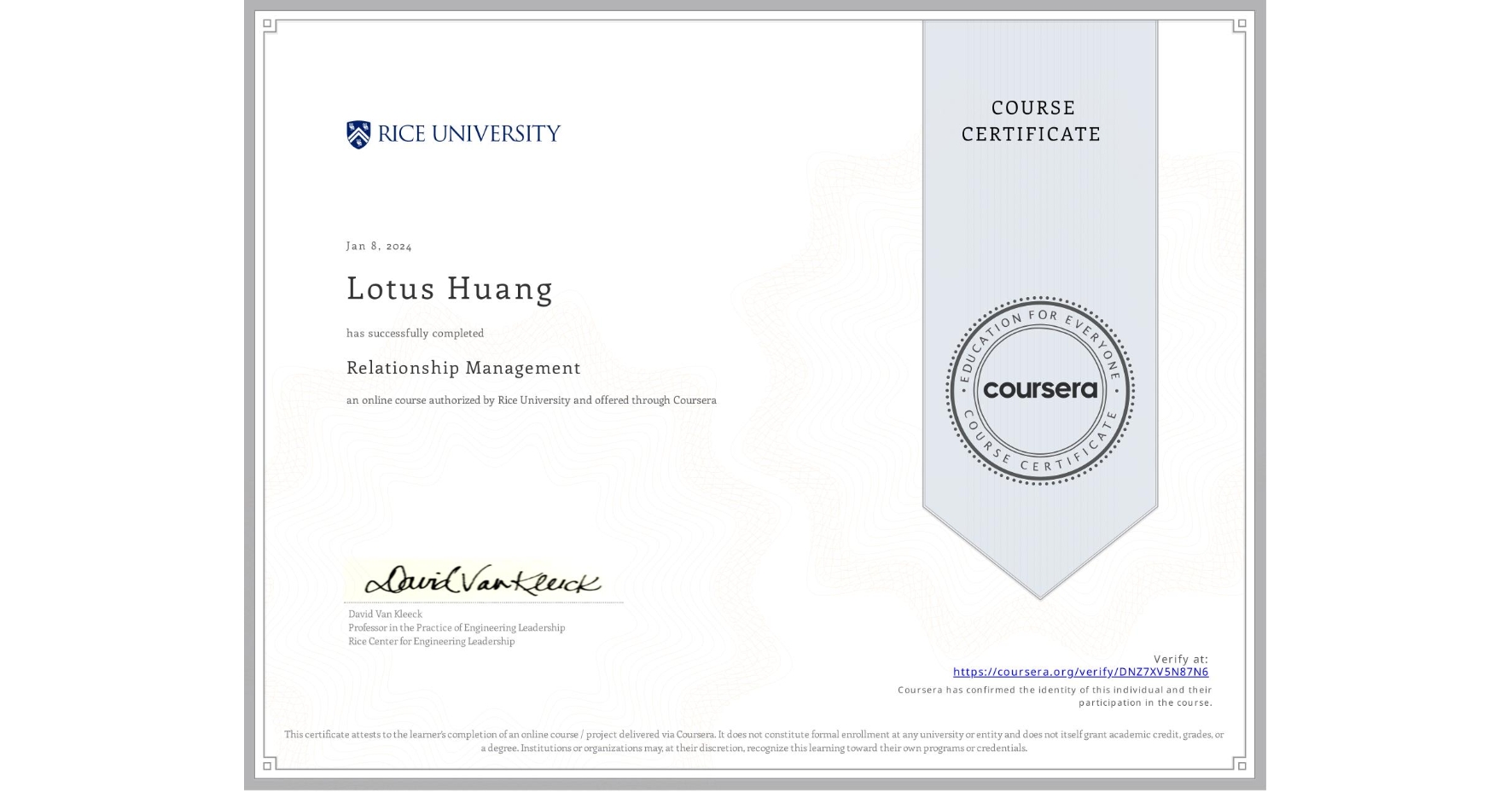 View certificate for Lotus Huang, Relationship Management , an online non-credit course authorized by Rice University and offered through Coursera