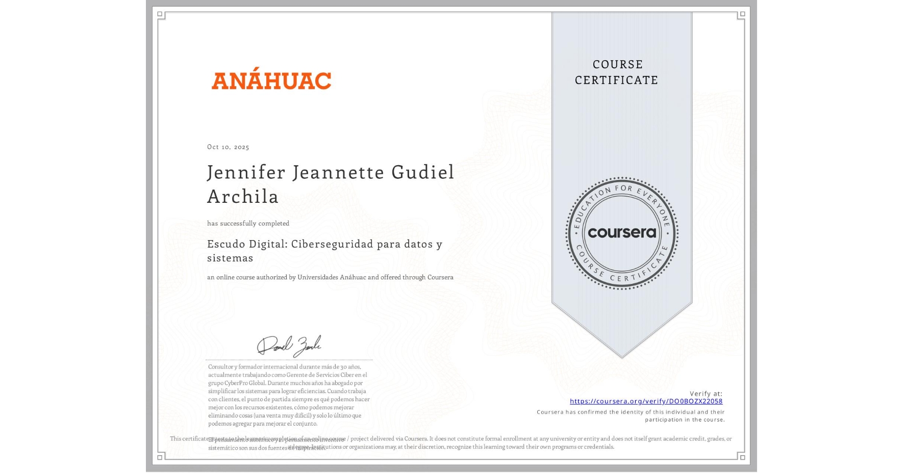 View certificate for Jennifer Jeannette Gudiel Archila, Escudo Digital: Ciberseguridad para datos y sistemas, an online non-credit course authorized by Universidades Anáhuac and offered through Coursera