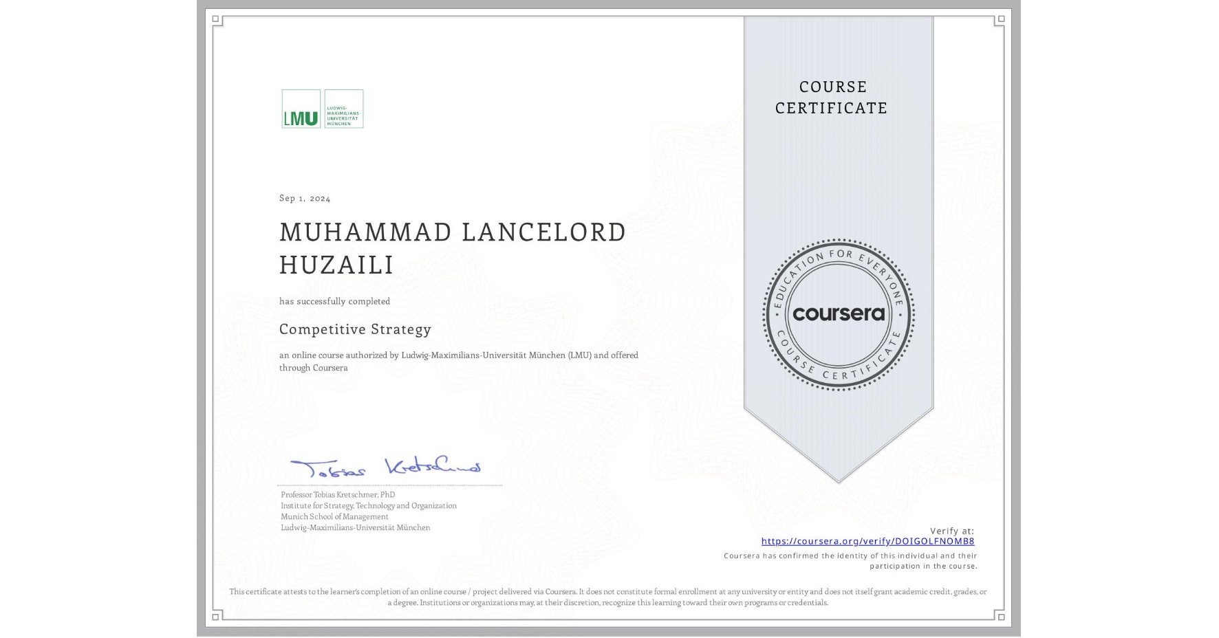 View certificate for MUHAMMAD LANCELORD HUZAILI, Competitive Strategy, an online non-credit course authorized by Ludwig-Maximilians-Universität München (LMU) and offered through Coursera