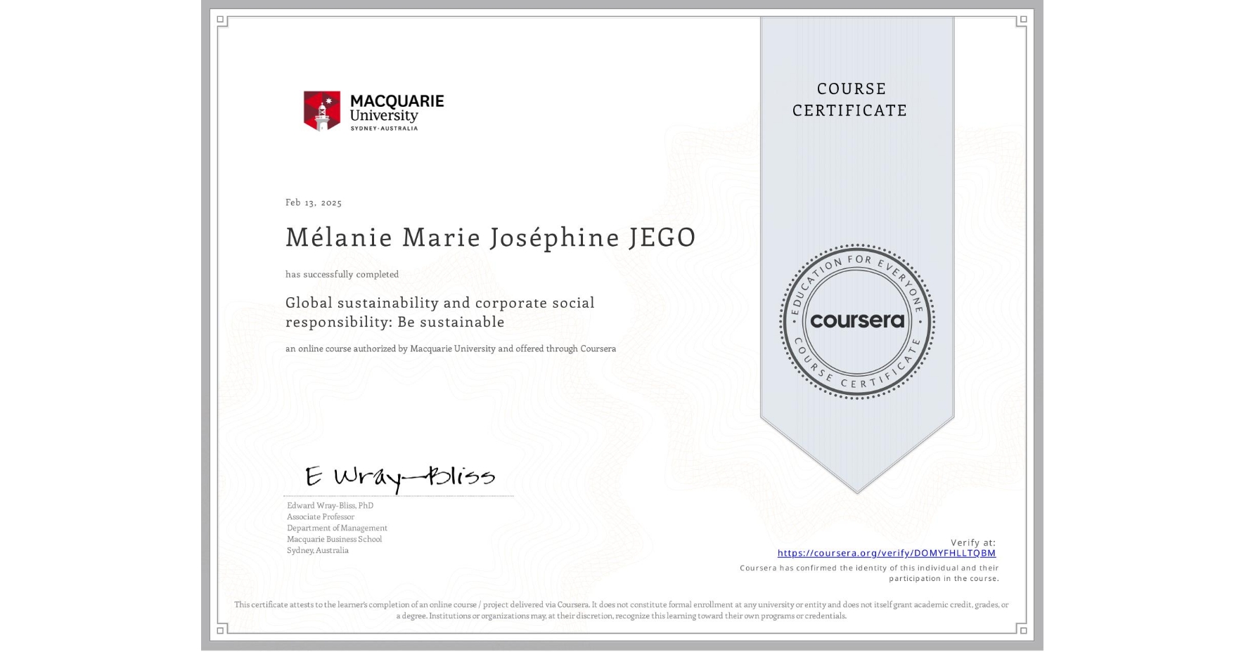 View certificate for Mélanie Marie Joséphine JEGO, Global sustainability and corporate social responsibility: Be sustainable, an online non-credit course authorized by Macquarie University and offered through Coursera