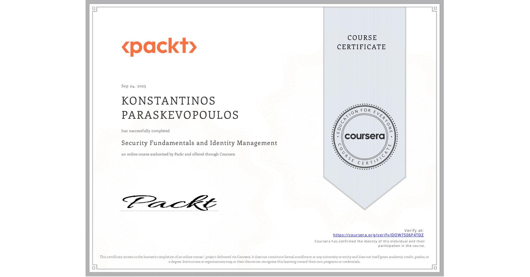 View certificate for KONSTANTINOS PARASKEVOPOULOS, Security Fundamentals and Identity Management, an online non-credit course authorized by Packt and offered through Coursera