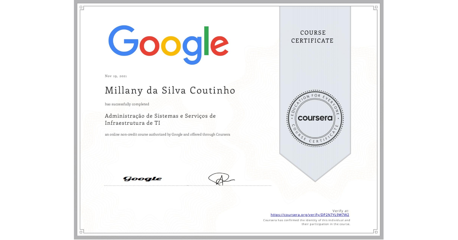 View certificate for Millany da Silva Coutinho, Administração de Sistemas e Serviços de Infraestrutura de TI, an online non-credit course authorized by Google and offered through Coursera