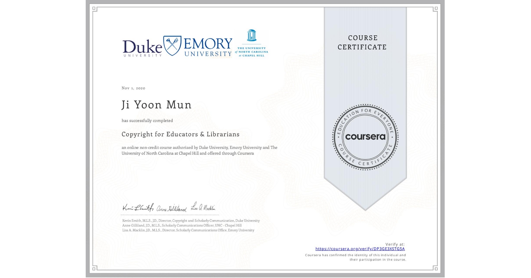 View certificate for Ji Yoon  Mun, Copyright for Educators & Librarians, an online non-credit course authorized by Duke University, Emory University & The University of North Carolina at Chapel Hill and offered through Coursera