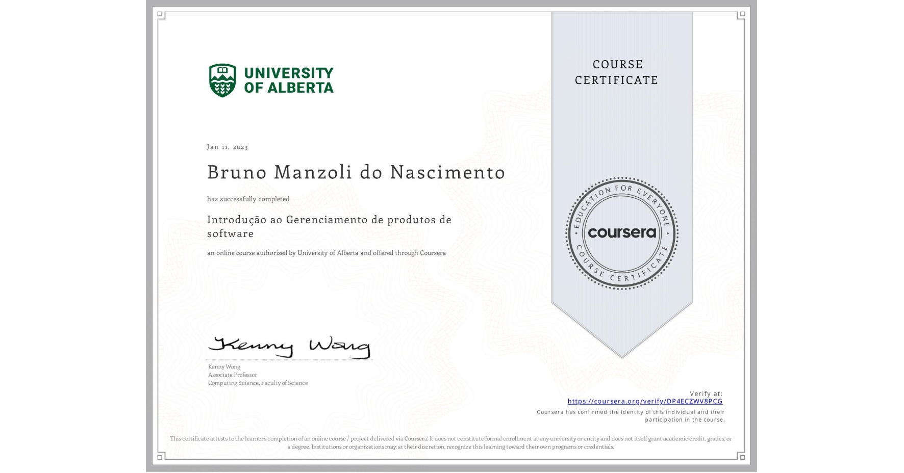 View certificate for Bruno Manzoli  do Nascimento, Introdução ao Gerenciamento de produtos de software, an online non-credit course authorized by University of Alberta and offered through Coursera