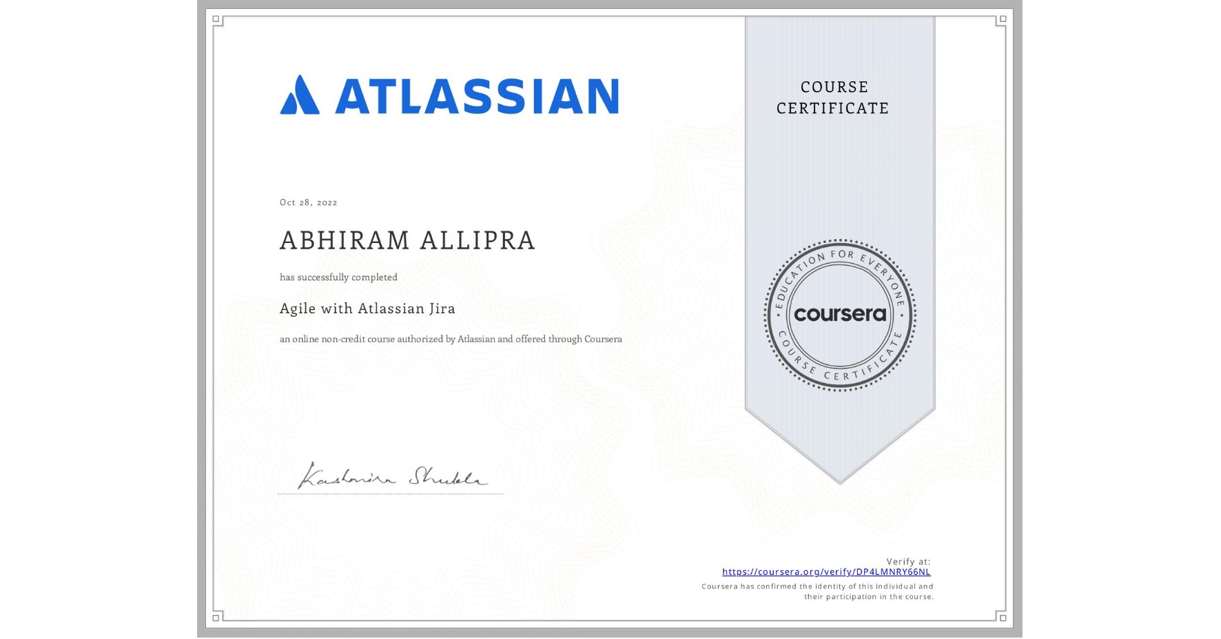 View certificate for ABHIRAM ALLIPRA, Agile with Atlassian Jira, an online non-credit course authorized by Atlassian and offered through Coursera