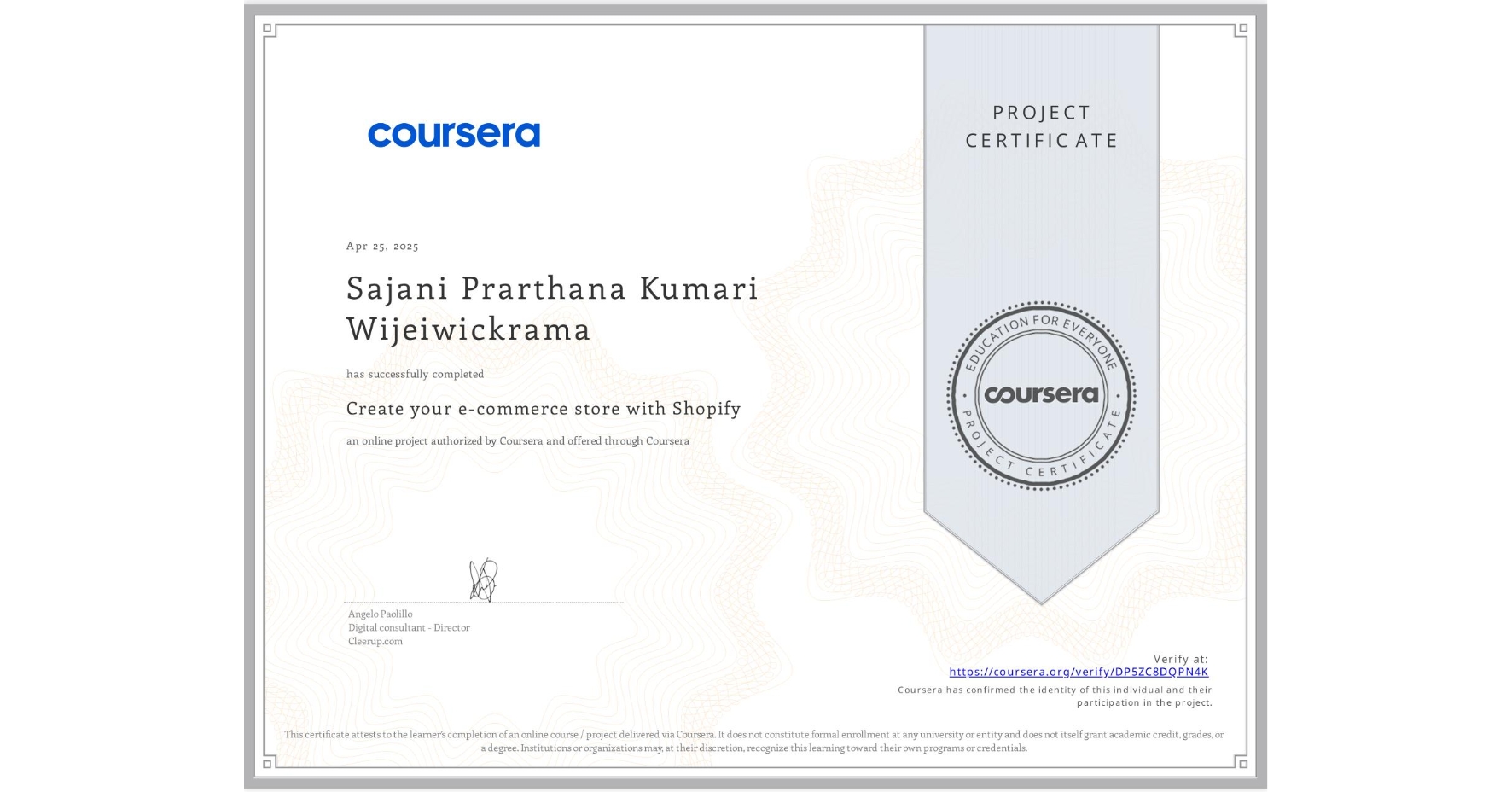 View certificate for Sajani Prarthana Kumari Wijeiwickrama, Create your e-commerce store with Shopify, an online non-credit course authorized by Coursera and offered through Coursera