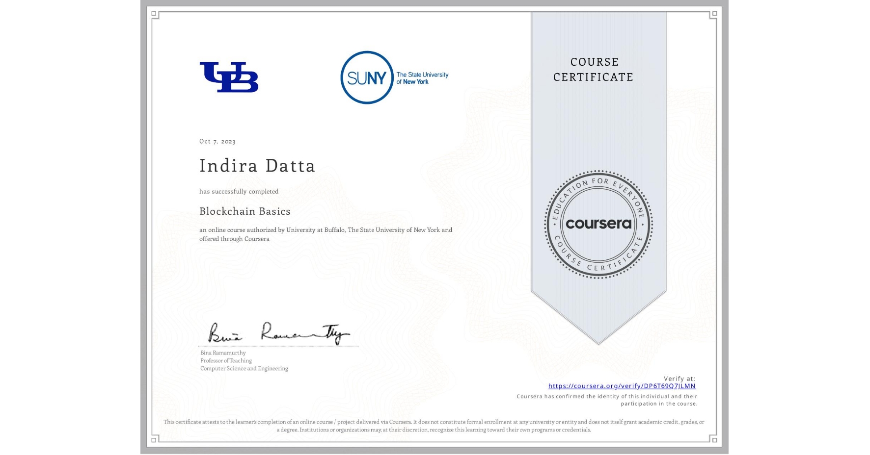 View certificate for Indira Datta, Blockchain Basics, an online non-credit course authorized by University at Buffalo & The State University of New York and offered through Coursera