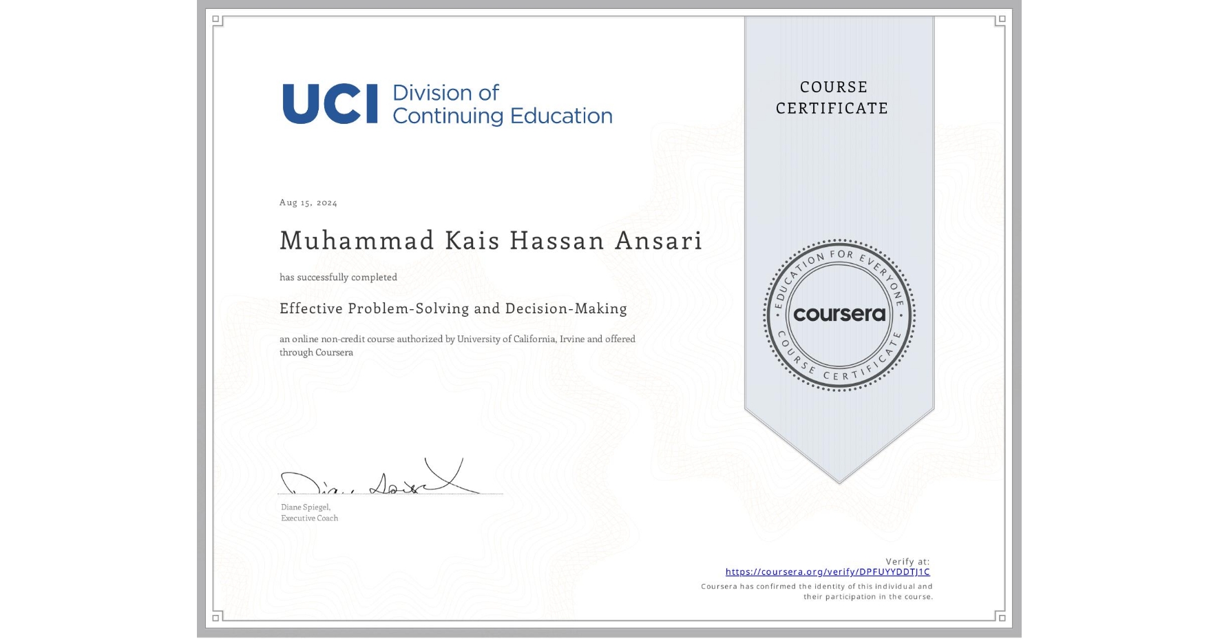 View certificate for Muhammad Kais  Hassan Ansari, Effective Problem-Solving and Decision-Making, an online non-credit course authorized by University of California, Irvine and offered through Coursera