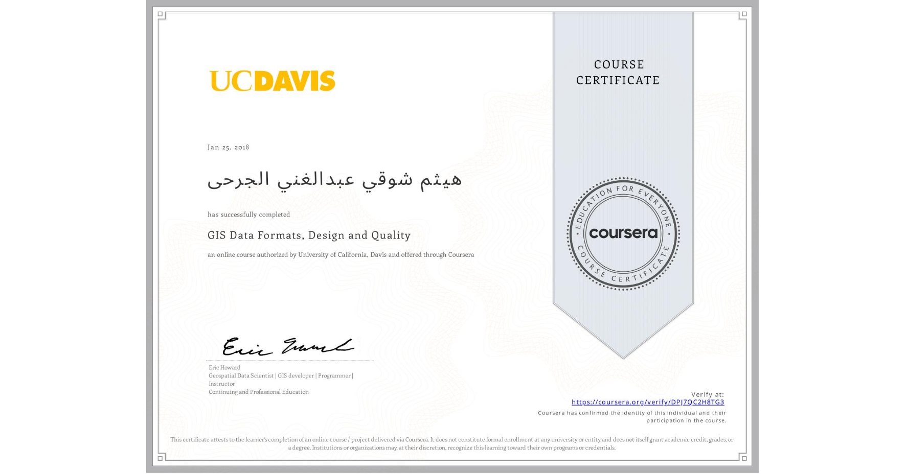 View certificate for هيثم شوقي عبدالغني الجرحى, GIS Data Formats, Design and Quality, an online non-credit course authorized by University of California, Davis and offered through Coursera