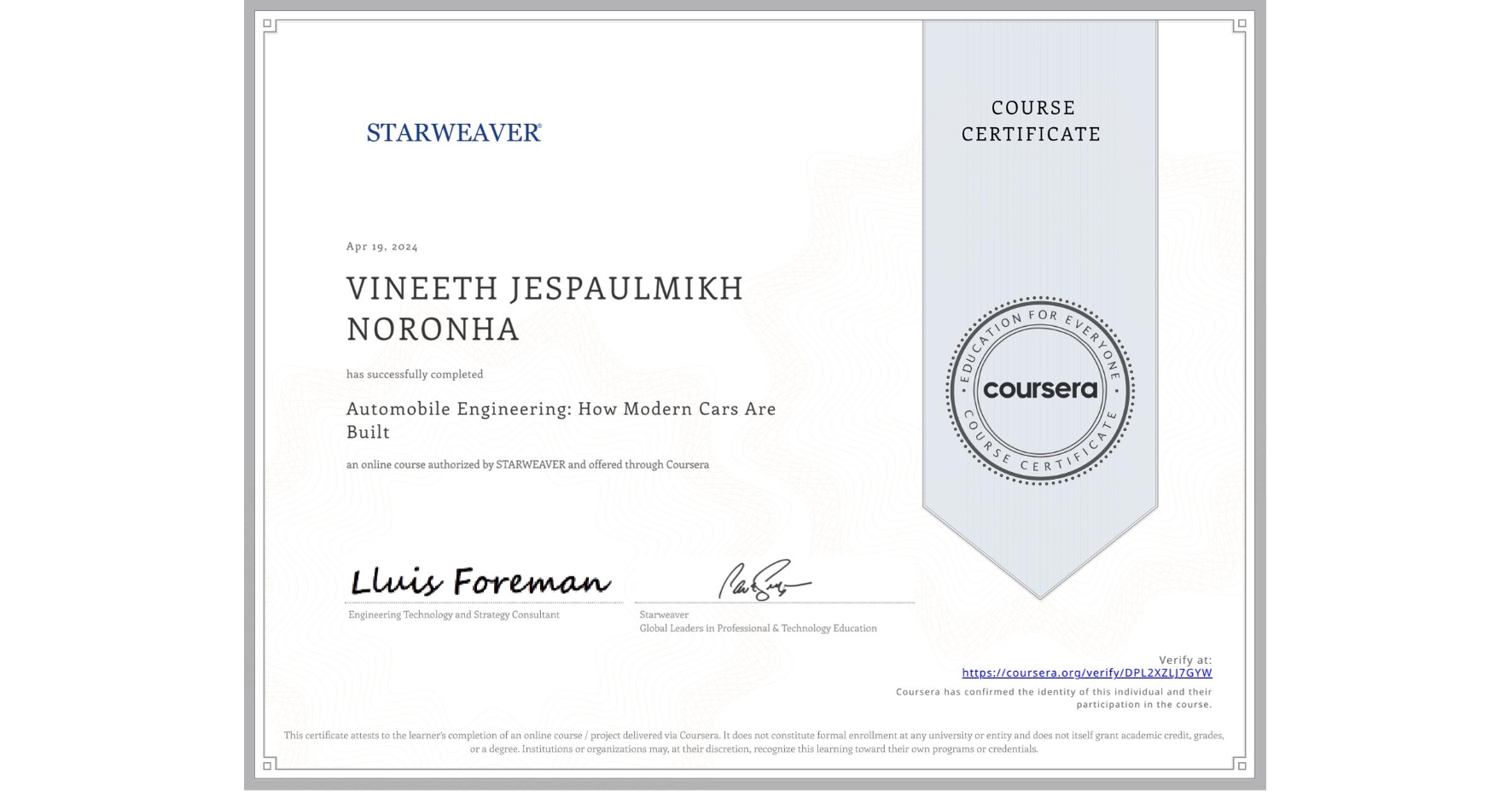 View certificate for VINEETH JESPAULMIKH NORONHA, Automobile Engineering: How Modern Cars Are Built, an online non-credit course authorized by STARWEAVER and offered through Coursera