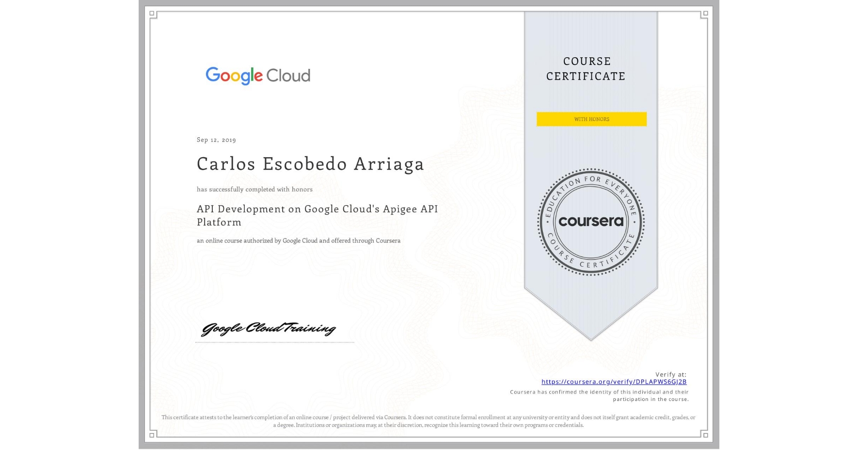 View certificate for Carlos Escobedo Arriaga, API Development on Google Cloud's Apigee API Platform, an online non-credit course authorized by Google Cloud and offered through Coursera