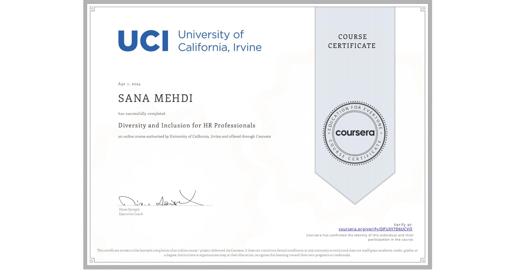 View certificate for SANA MEHDI, Diversity and Inclusion for HR Professionals, an online non-credit course authorized by University of California, Irvine and offered through Coursera