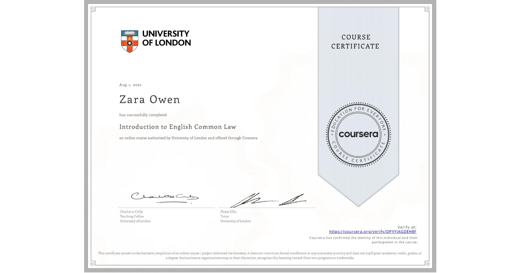 View certificate for Zara Owen, Introduction to English Common Law, an online non-credit course authorized by University of London and offered through Coursera