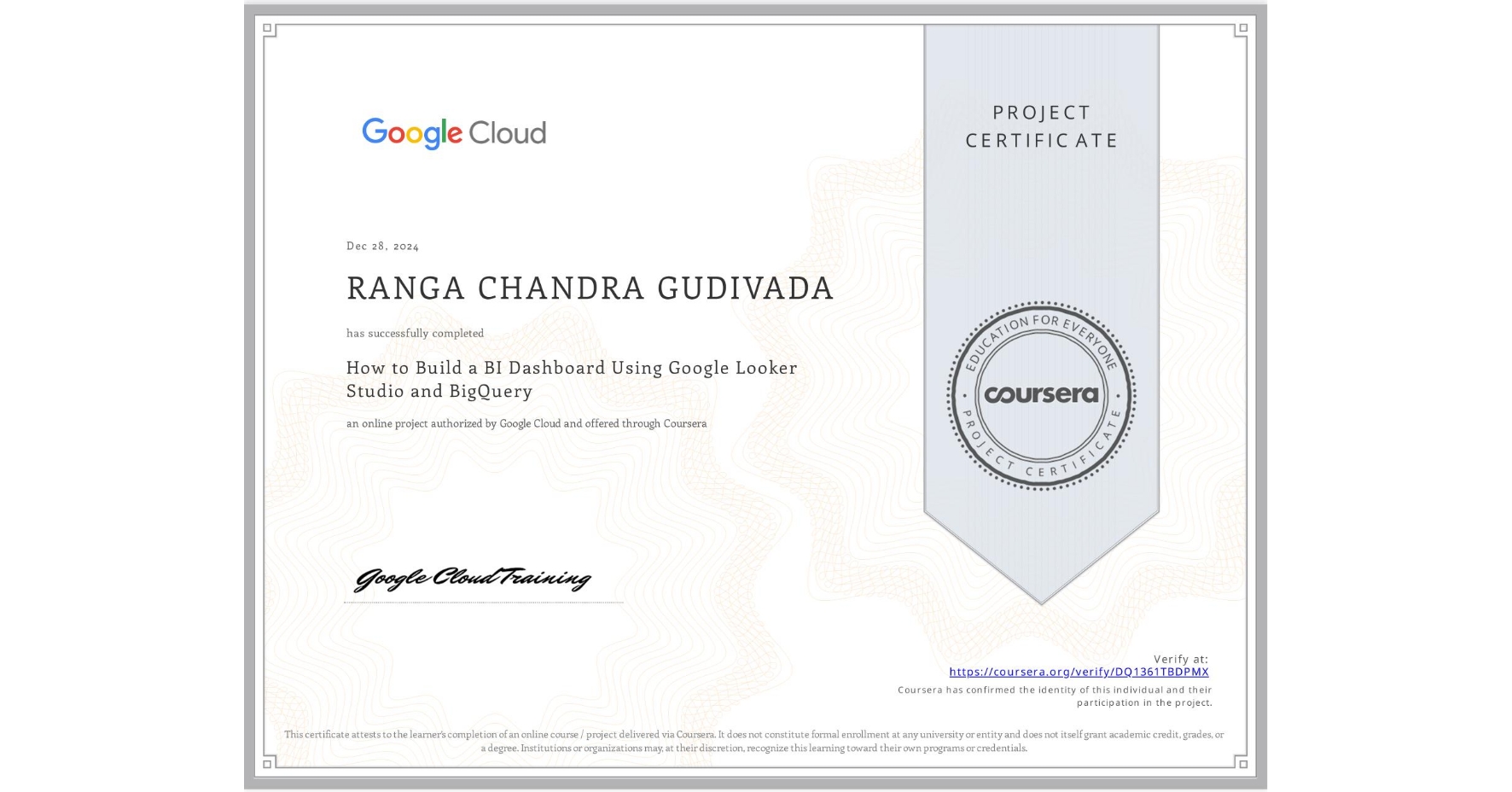 View certificate for RANGA CHANDRA  GUDIVADA, How to Build a BI Dashboard Using Google Looker Studio and BigQuery, an online non-credit course authorized by Google Cloud and offered through Coursera