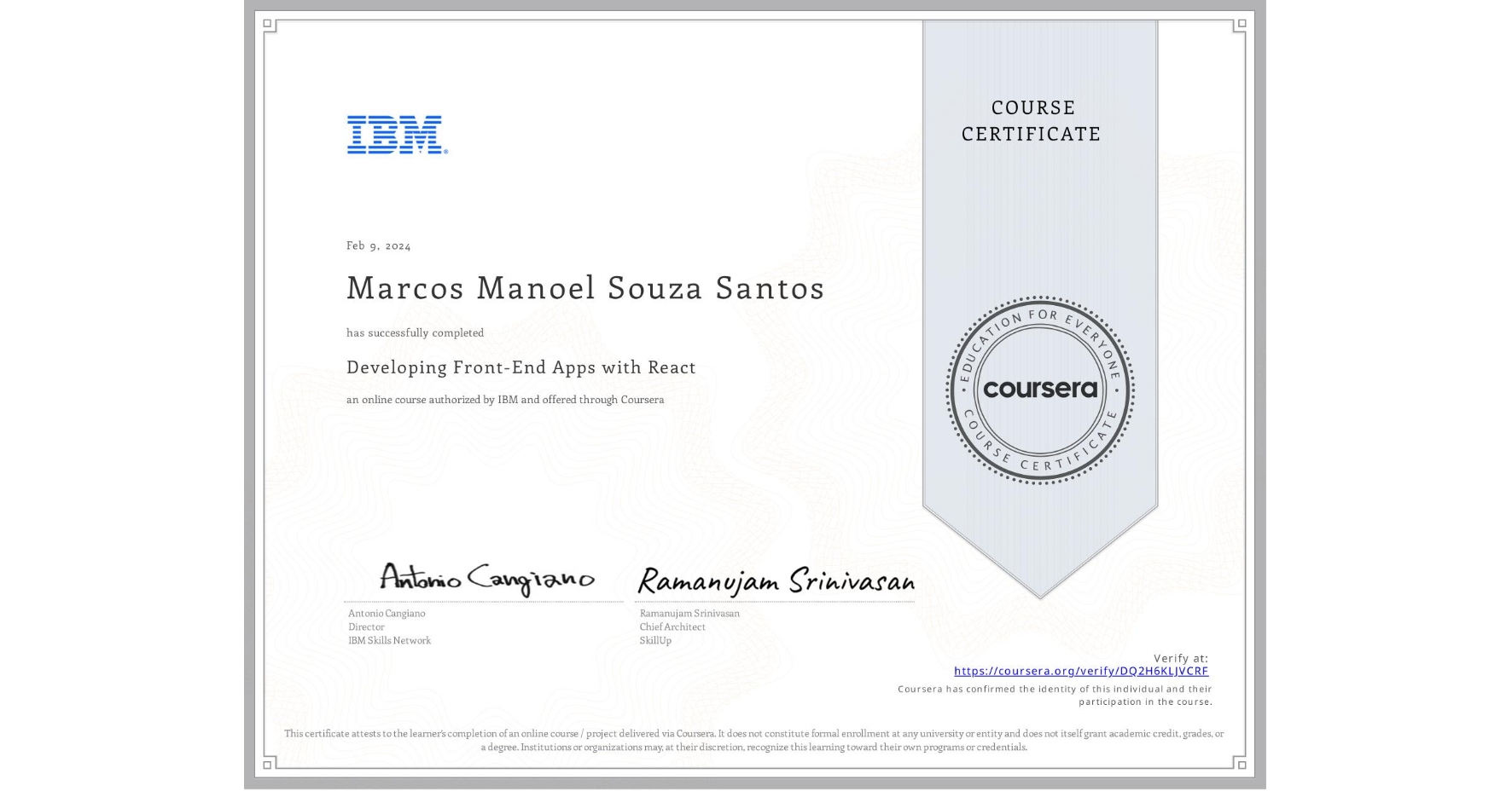View certificate for Marcos Manoel Souza Santos, Developing Front-End Apps with React, an online non-credit course authorized by IBM and offered through Coursera