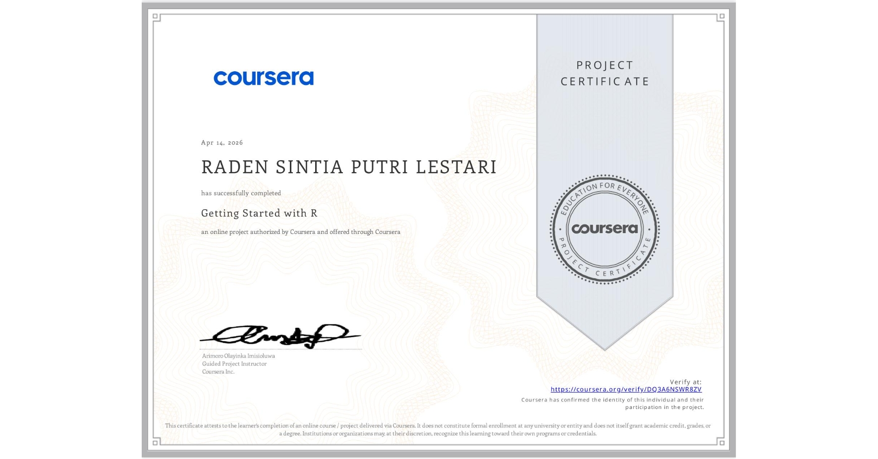View certificate for RADEN SINTIA PUTRI LESTARI, Getting Started with R, an online non-credit course authorized by Coursera and offered through Coursera