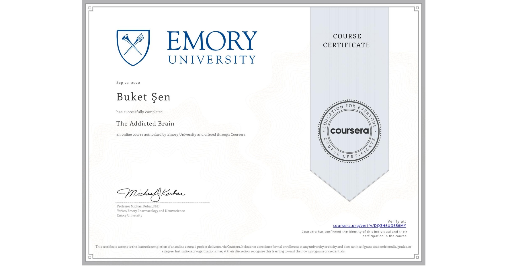 View certificate for Buket Şen, The Addicted Brain, an online non-credit course authorized by Emory University and offered through Coursera