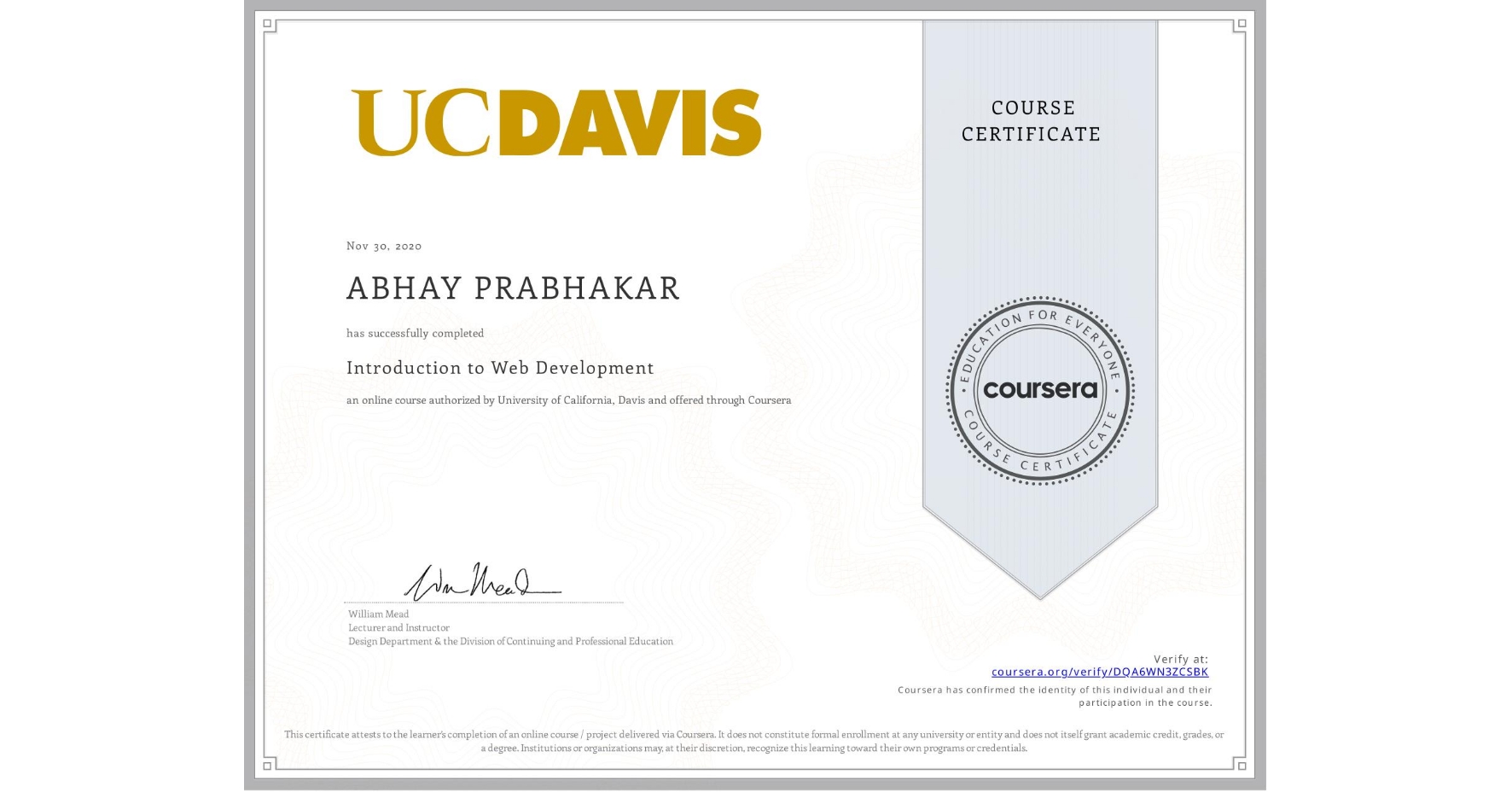 View certificate for ABHAY PRABHAKAR, Introduction to Web Development, an online non-credit course authorized by University of California, Davis and offered through Coursera