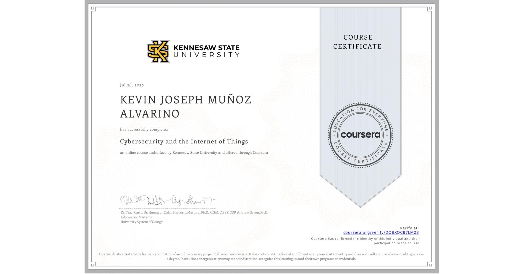 View certificate for KEVIN JOSEPH MUÑOZ ALVARINO, Cybersecurity and the Internet of Things, an online non-credit course authorized by Kennesaw State University and offered through Coursera