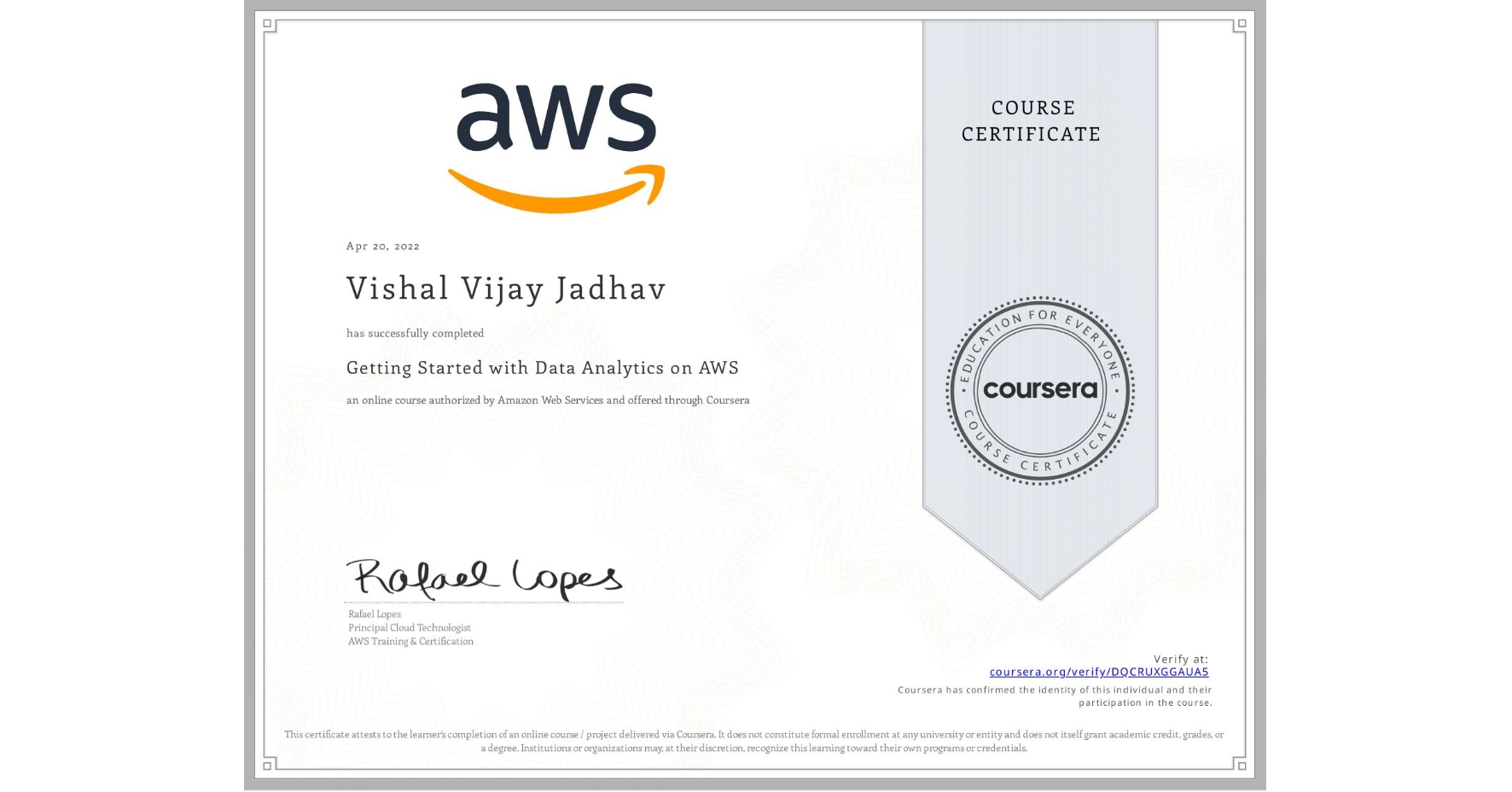 View certificate for Vishal Vijay  Jadhav, Getting Started with Data Analytics on AWS, an online non-credit course authorized by Amazon Web Services and offered through Coursera
