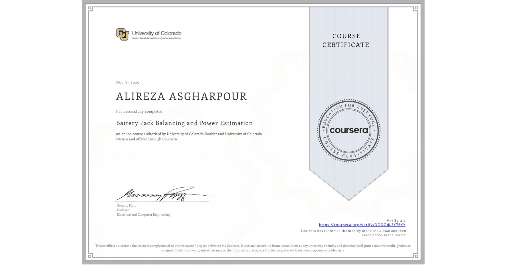 View certificate for ALIREZA ASGHARPOUR, Battery Pack Balancing and Power Estimation, an online non-credit course authorized by University of Colorado Boulder & University of Colorado System and offered through Coursera